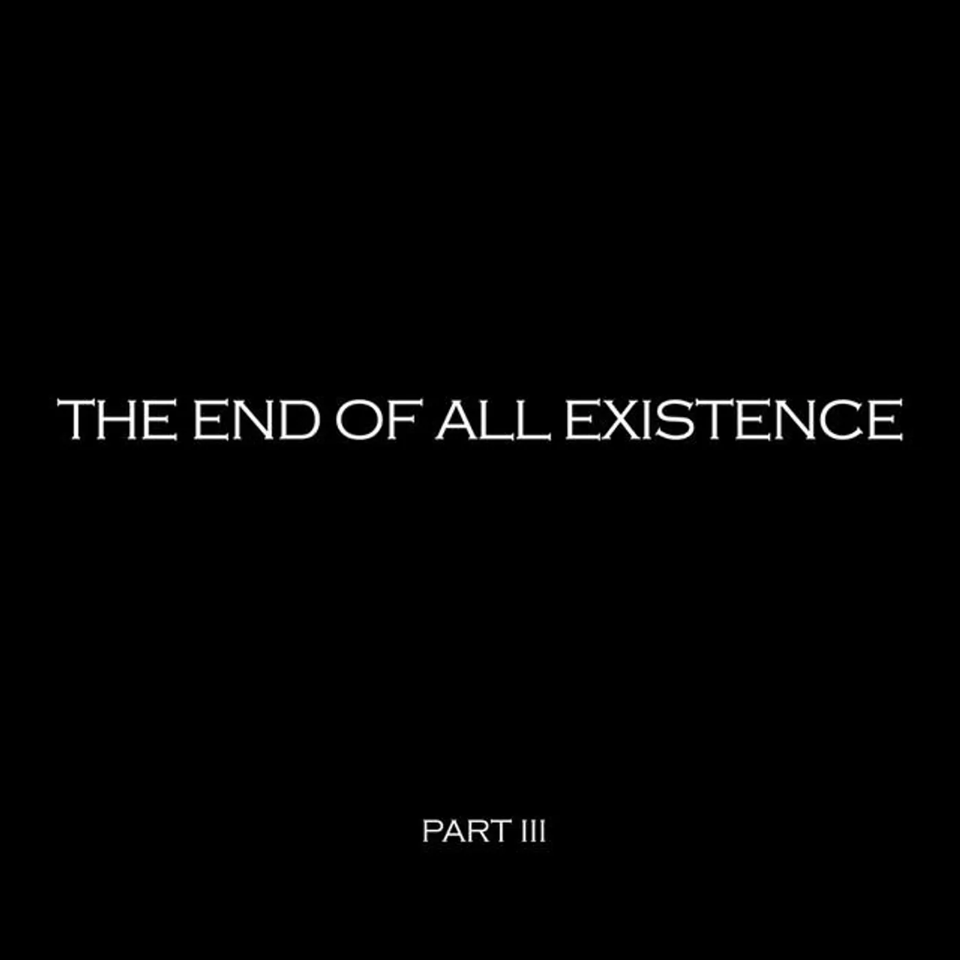 The End Of All Existence Brand Page