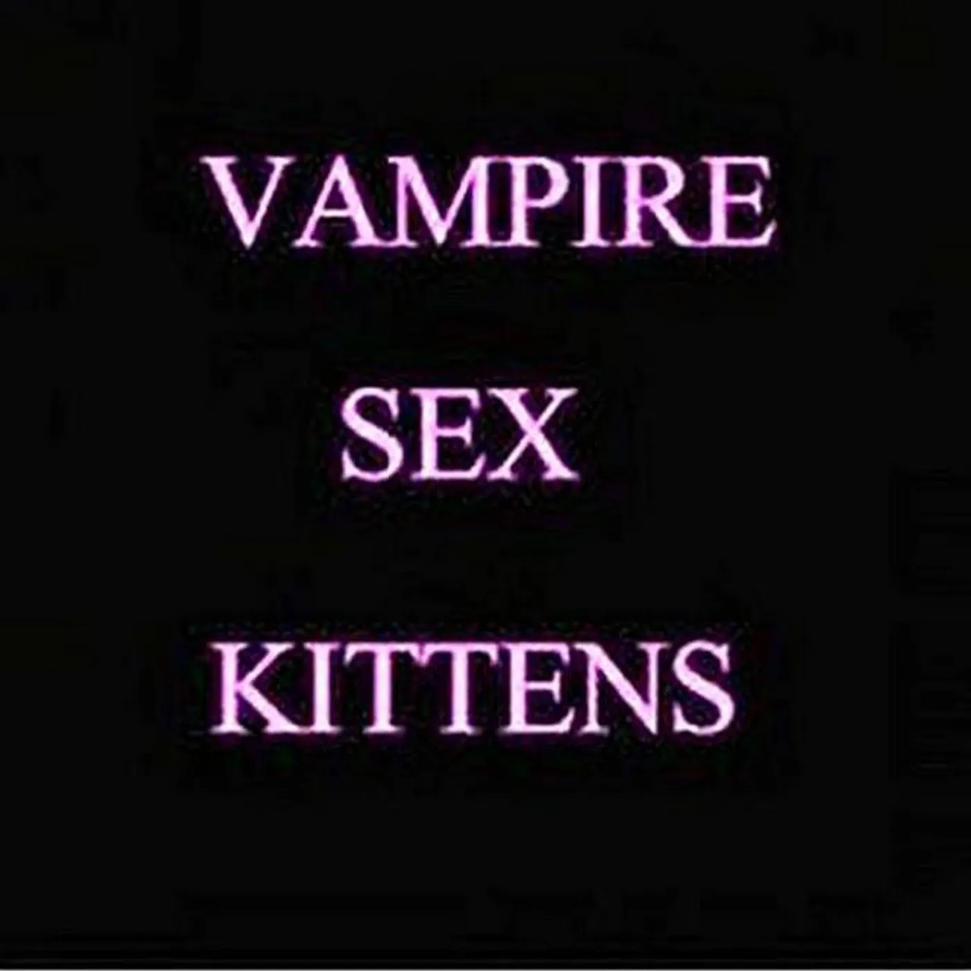Vampire Sex Kittens