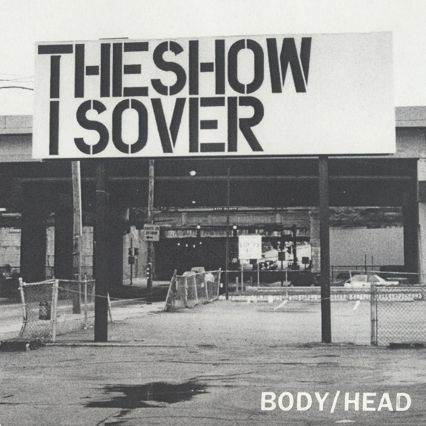 Body/Head Show Is Over (Vinyl)