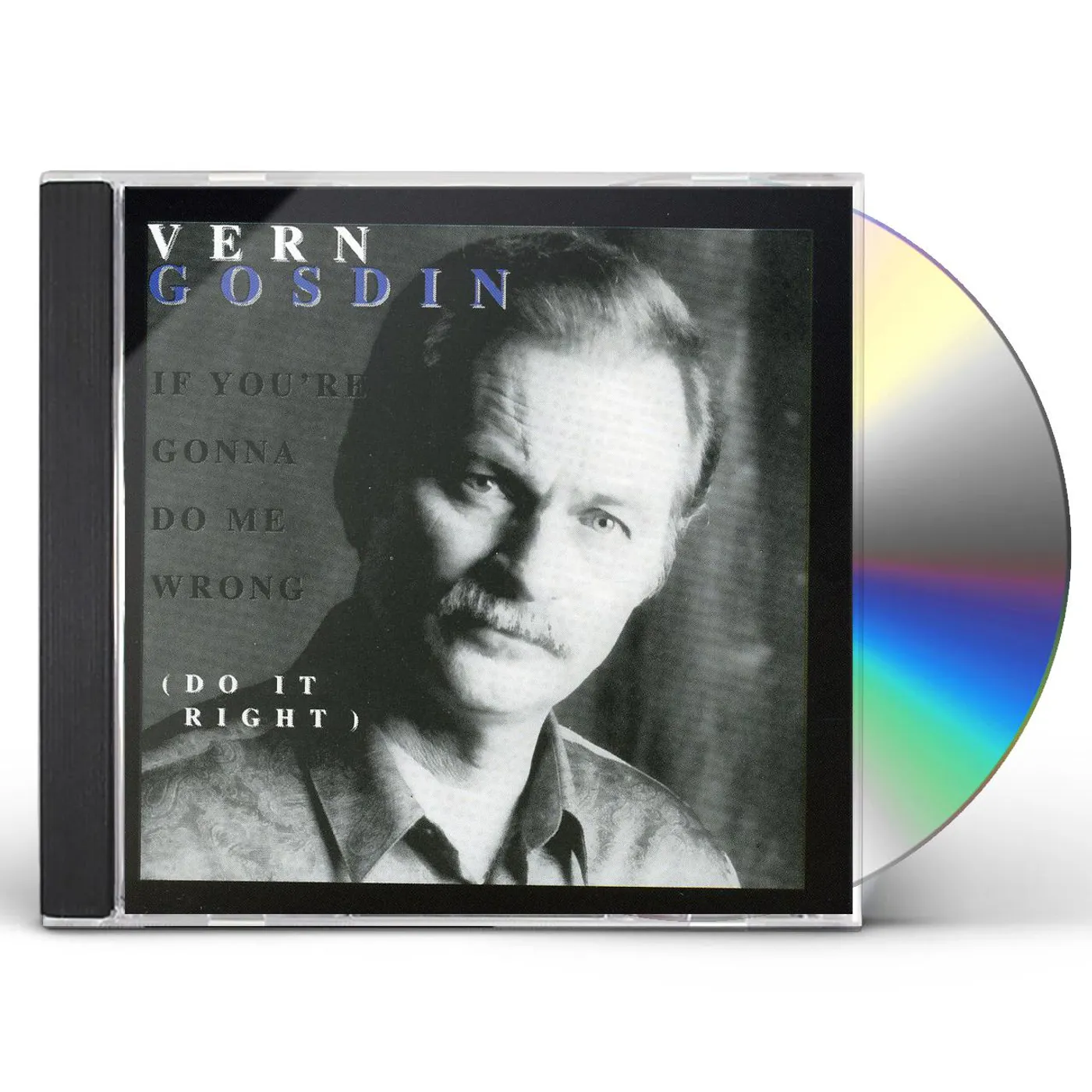 Vern Gosdin IF YOU'RE GONNA DO ME WRONG DO IT RIGHT CD