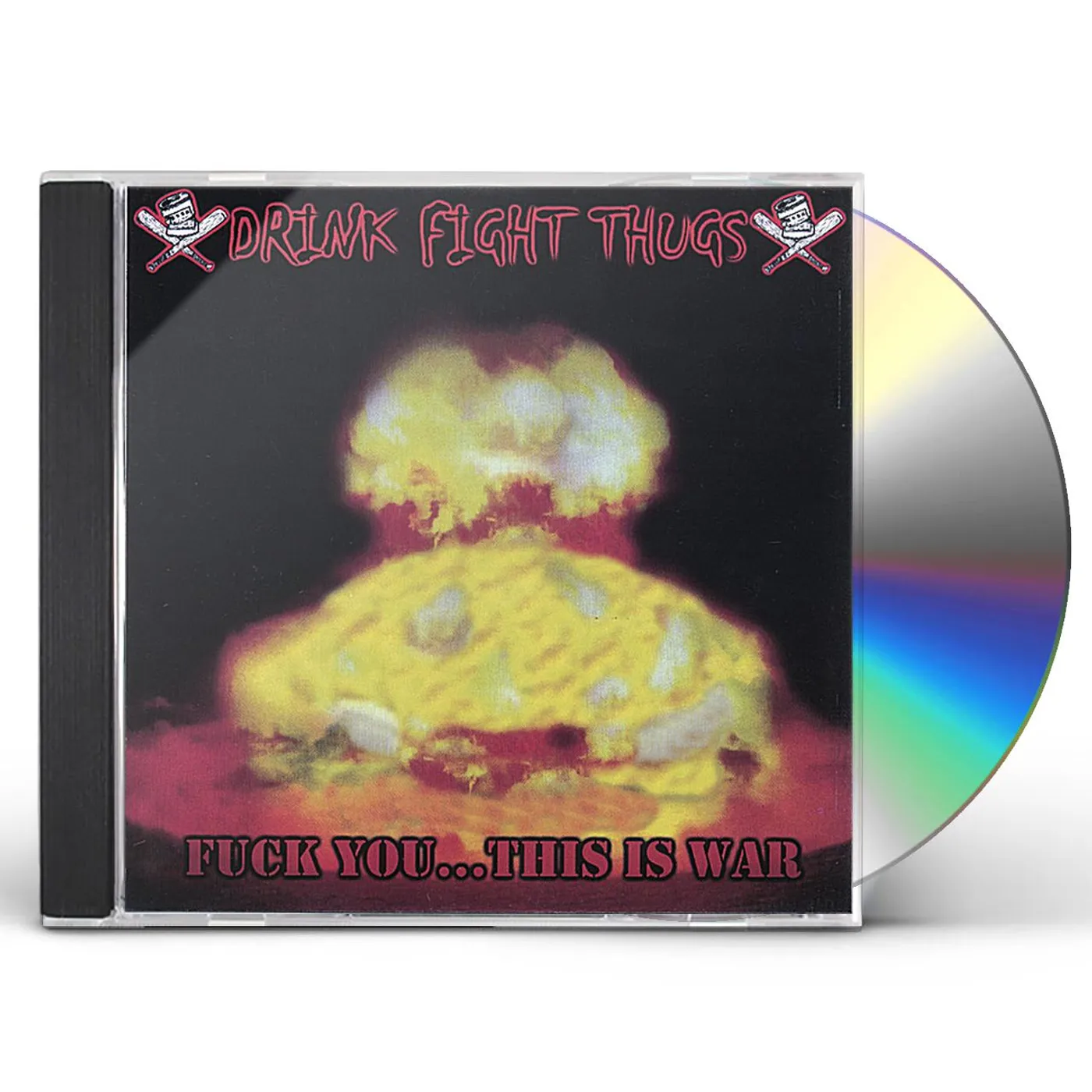 Drink Fight Thugs FUCK YOU THIS IS WAR CD