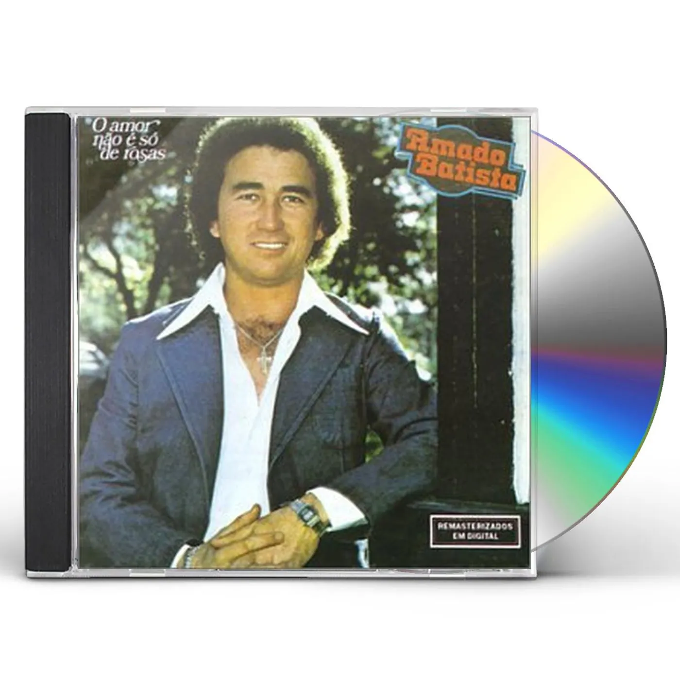 Amado Batista O AMOR NAO E SO ROSAS CD
