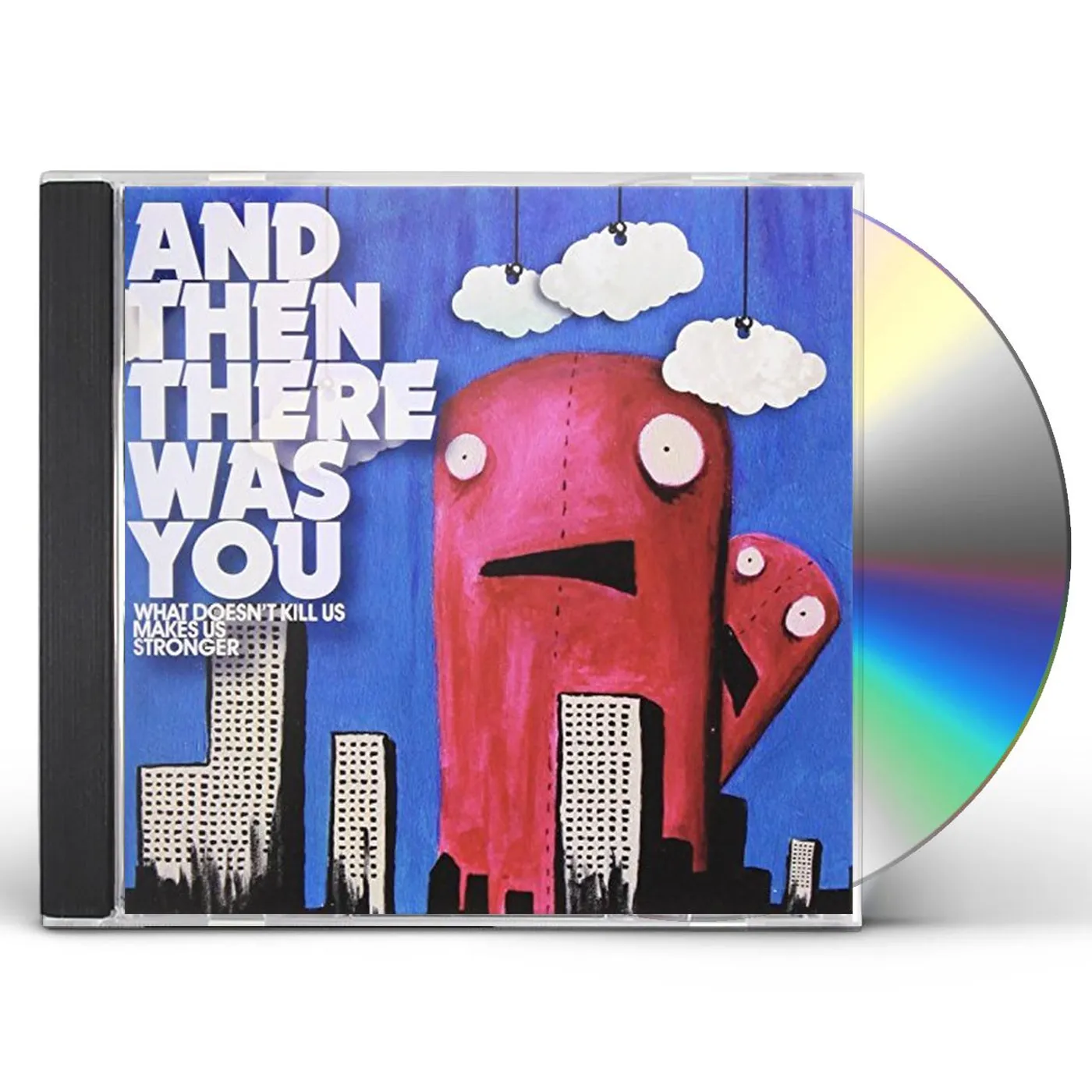 And Then There Was You WHAT DOESN'T KILL US MAKES US STRONG CD