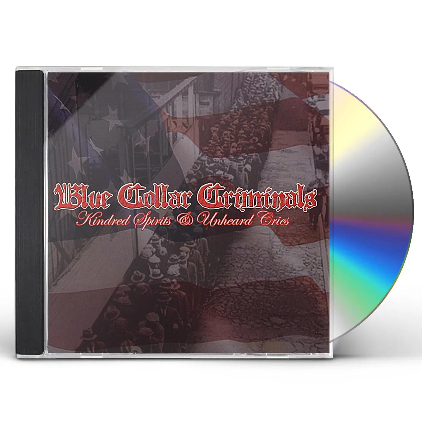 Blue Collar Criminals KINDRED SPIRITS & UNHEARD CRIES CD