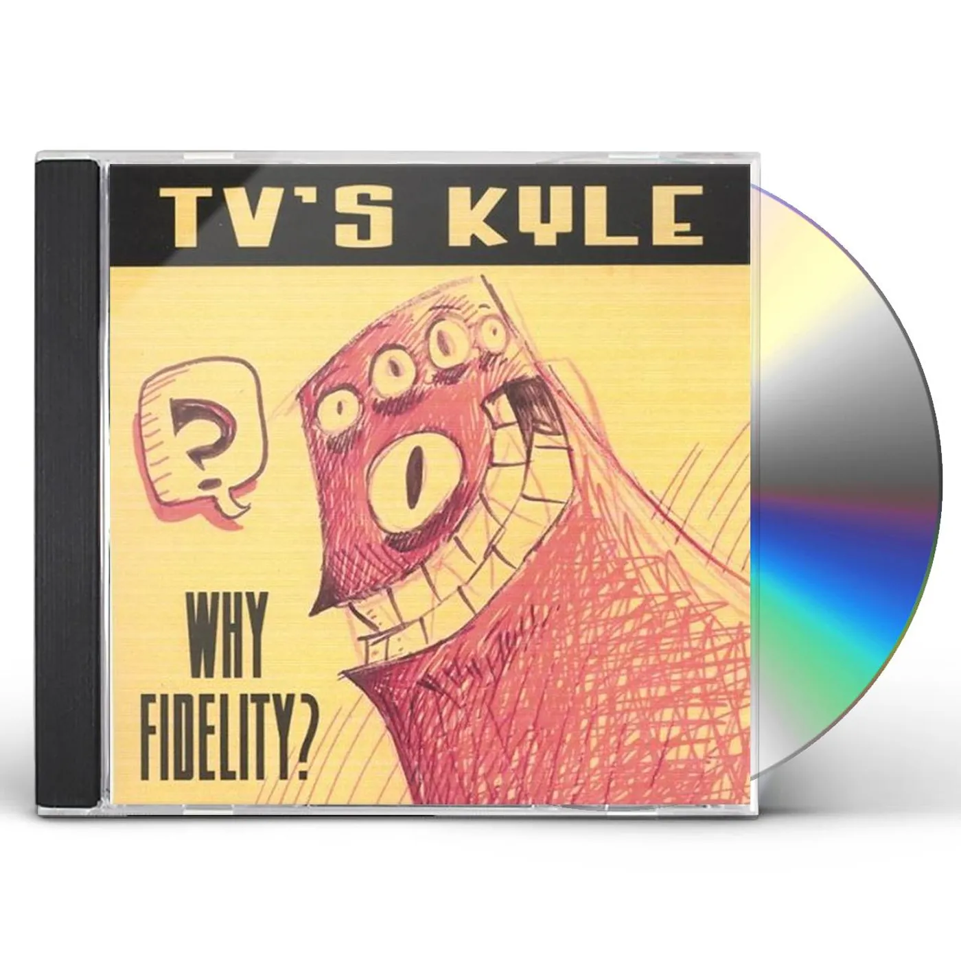 TV's Kyle WHY FIDELITY? CD