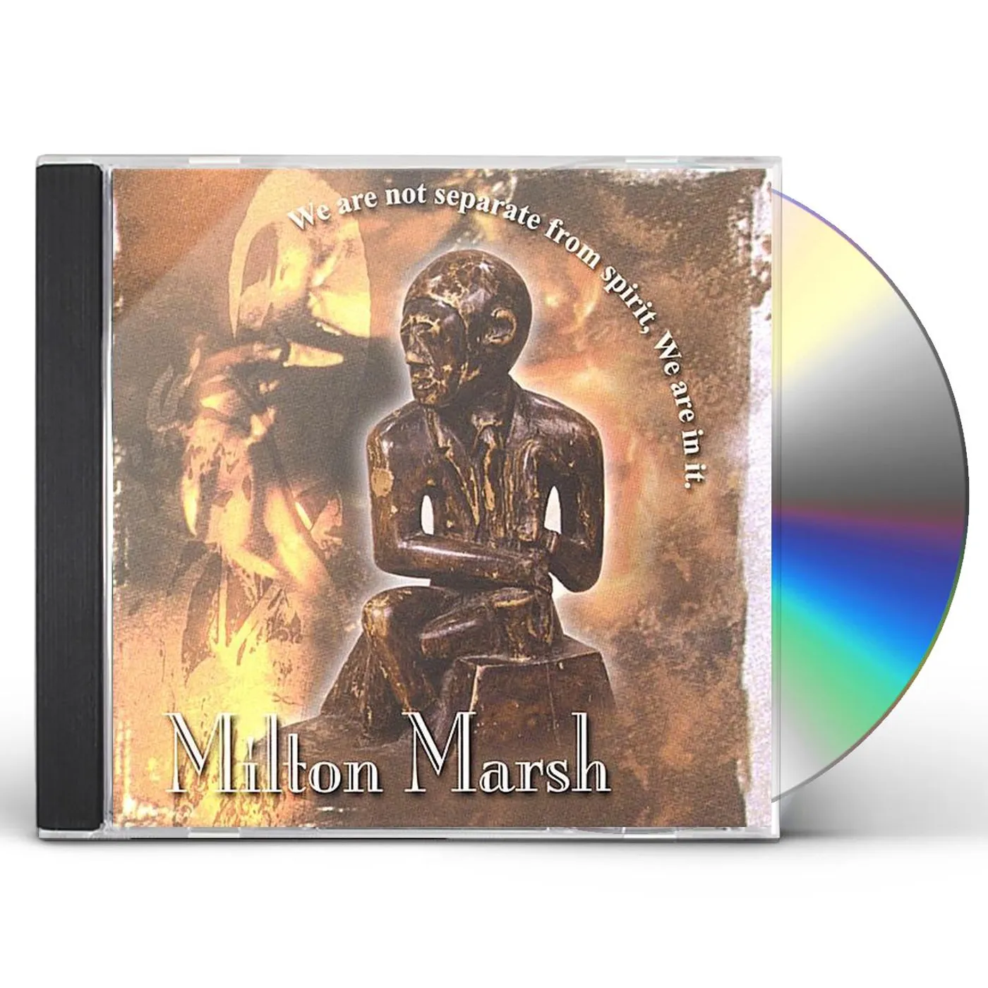 Milton Marsh WE ARE NOT SEPARATE FROM SPIRIT WE ARE IN IT. CD
