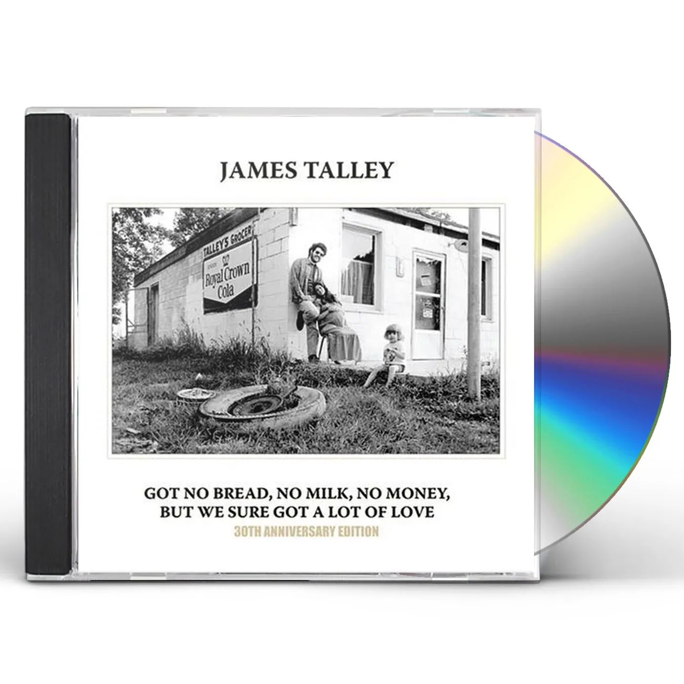 James Talley GOT NO BREAD NO MILK NO MONEY BUT WE SURE GOT LOT CD