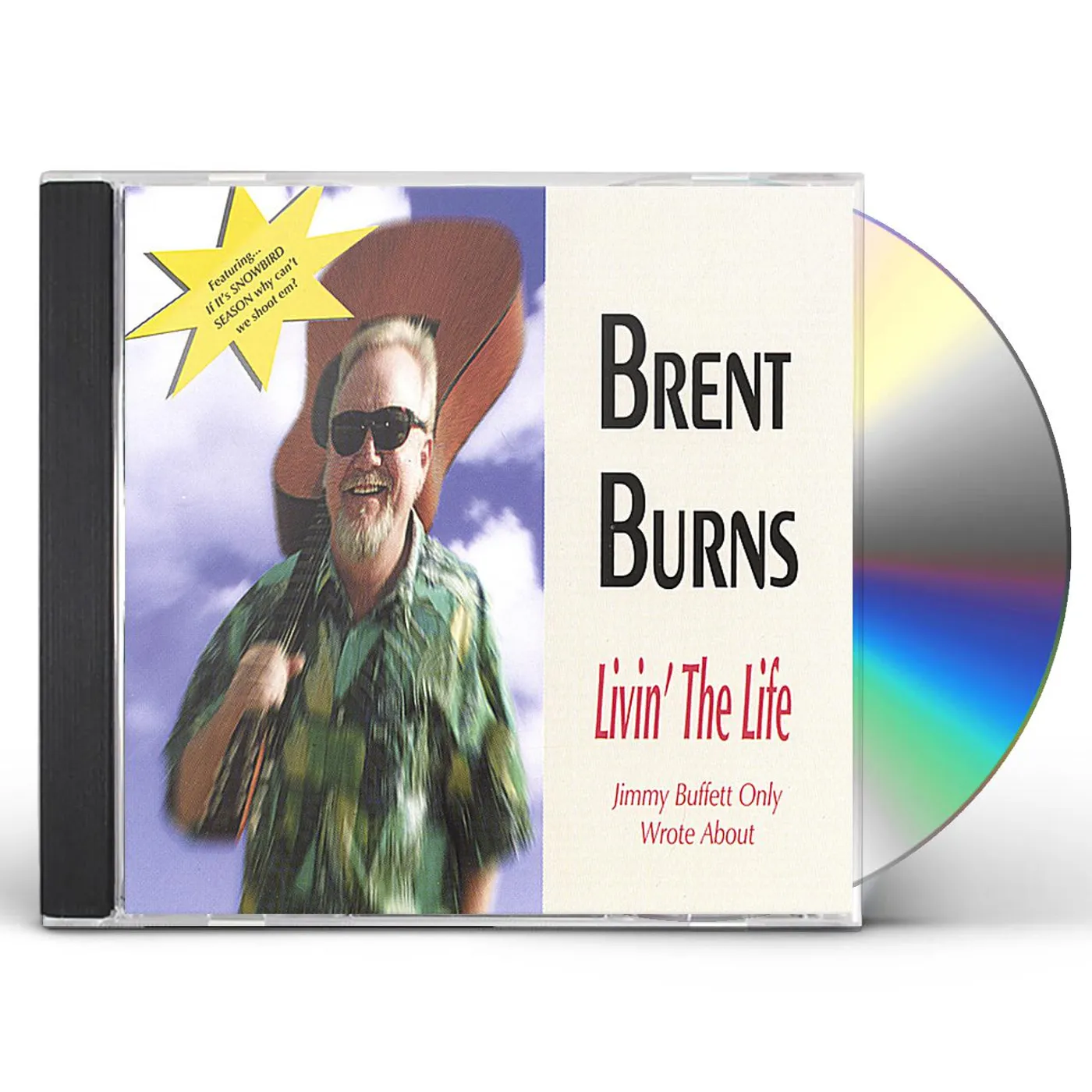 Brent Burns LIVIN' THE LIFE (JIMMY BUFFETT ONLY WROTE ABOUT) CD