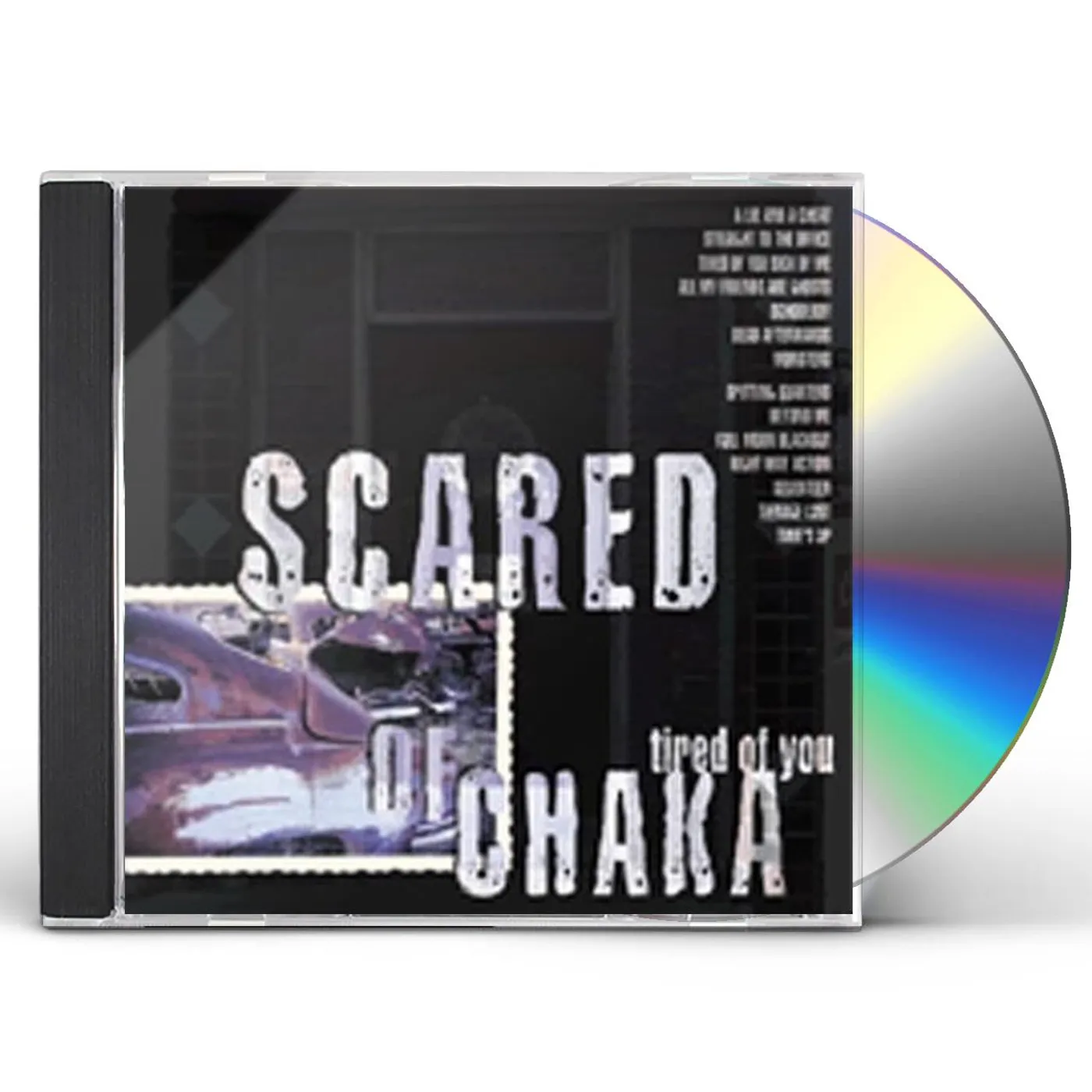 Scared Of Chaka TIRED OF YOU CD