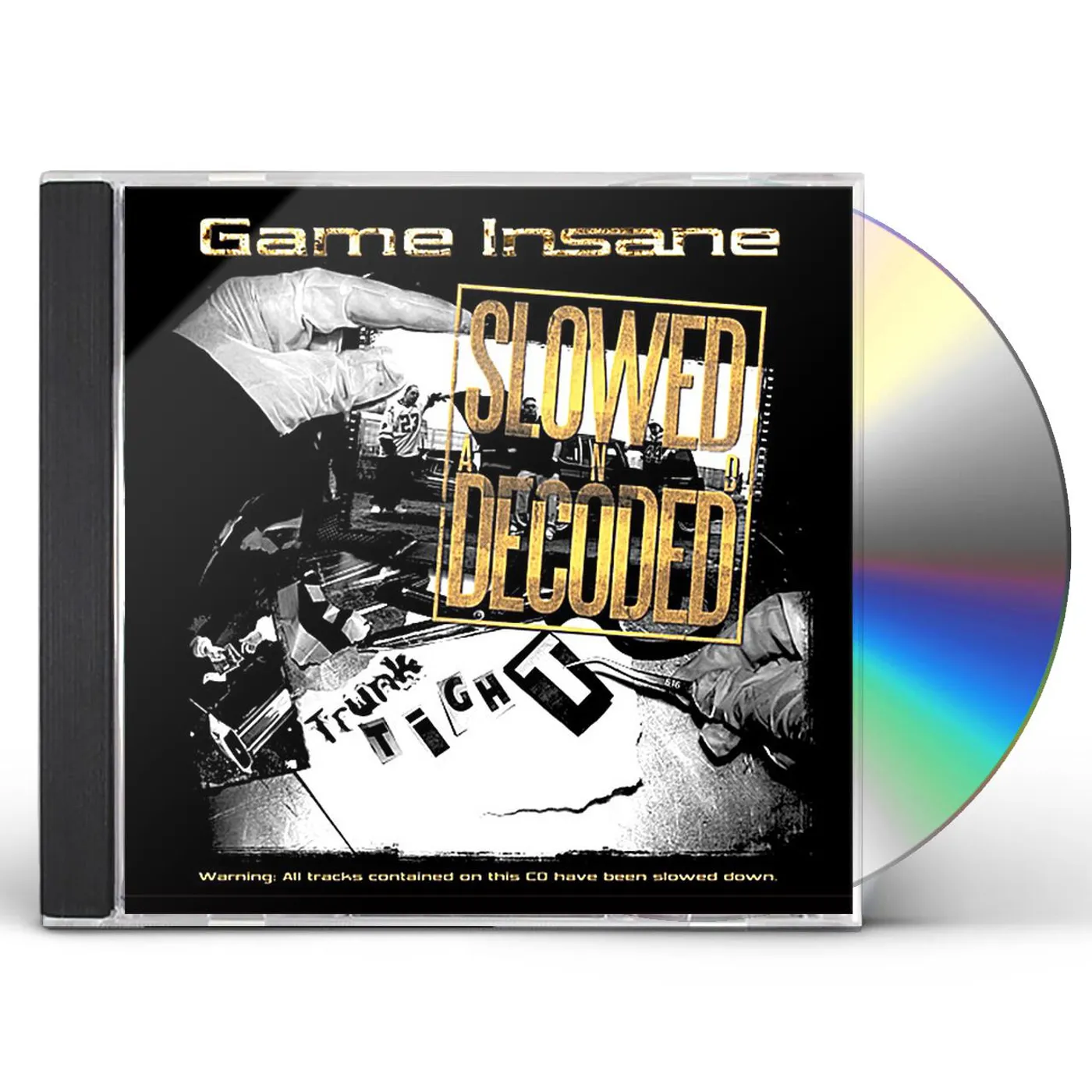 Game Insane TRUNK TIGHT-SLOWED & DECODED CD