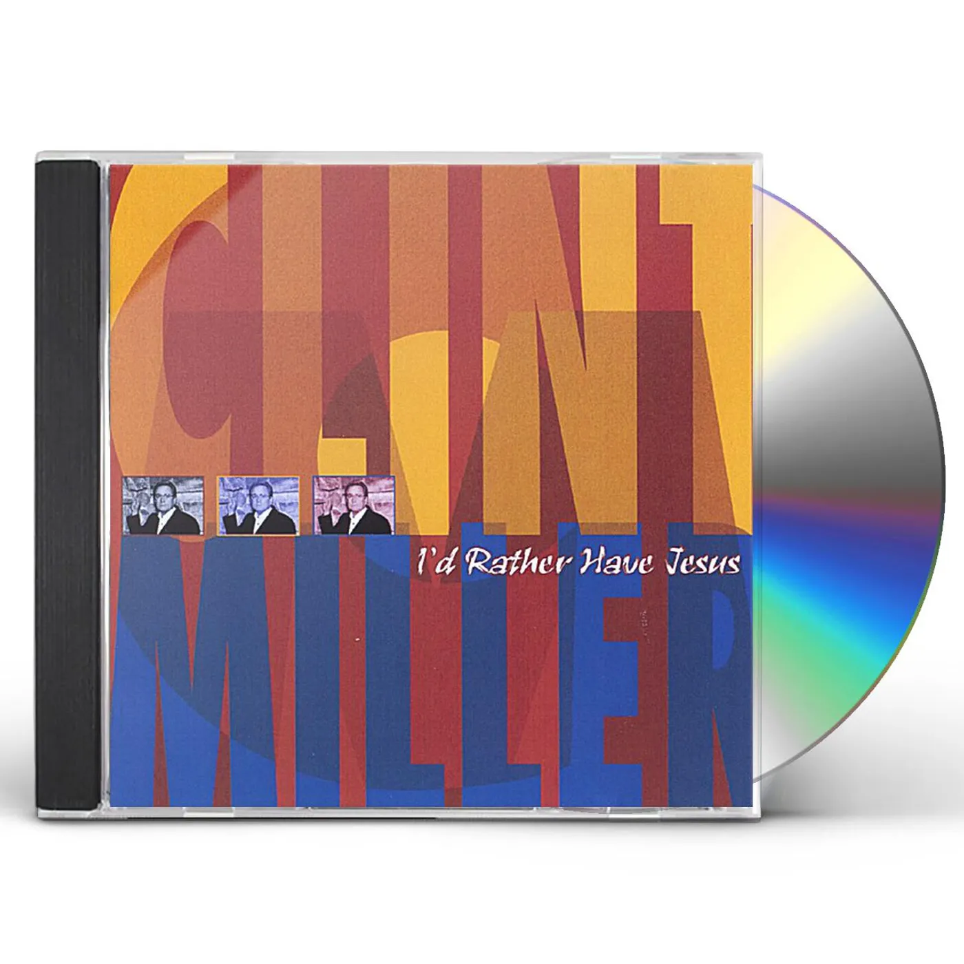 Clint Miller I'D RATHER HAVE JESUS CD