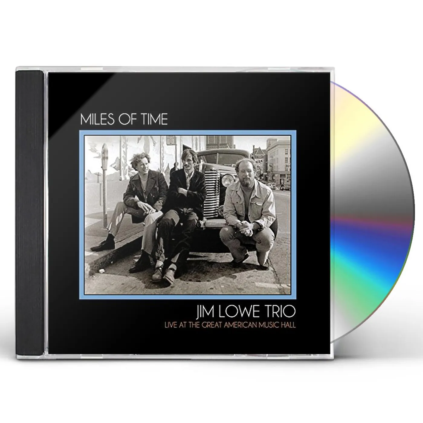 Jim Lowe MILES OF TIME: LIVE AT GREAT AMERICAN MUSIC HALL CD