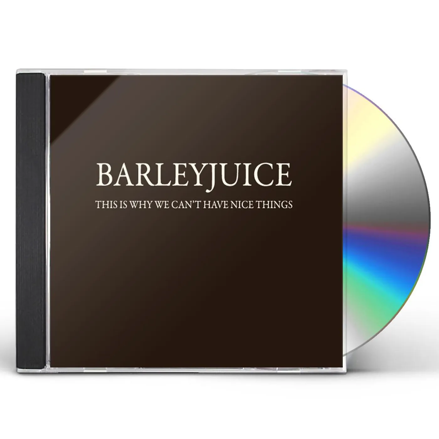 Barleyjuice THIS IS WHY WE CANT HAVE NICE THINGS CD