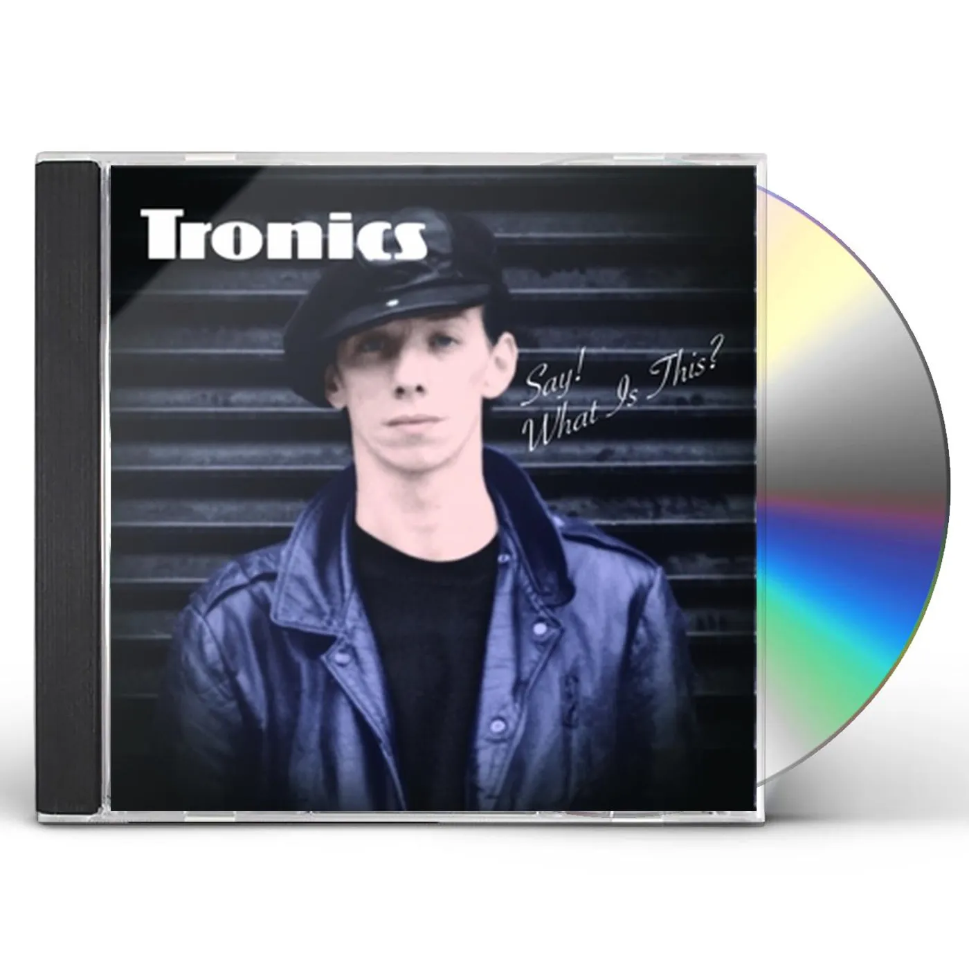 Tronics SAY WHAT'S THIS CD