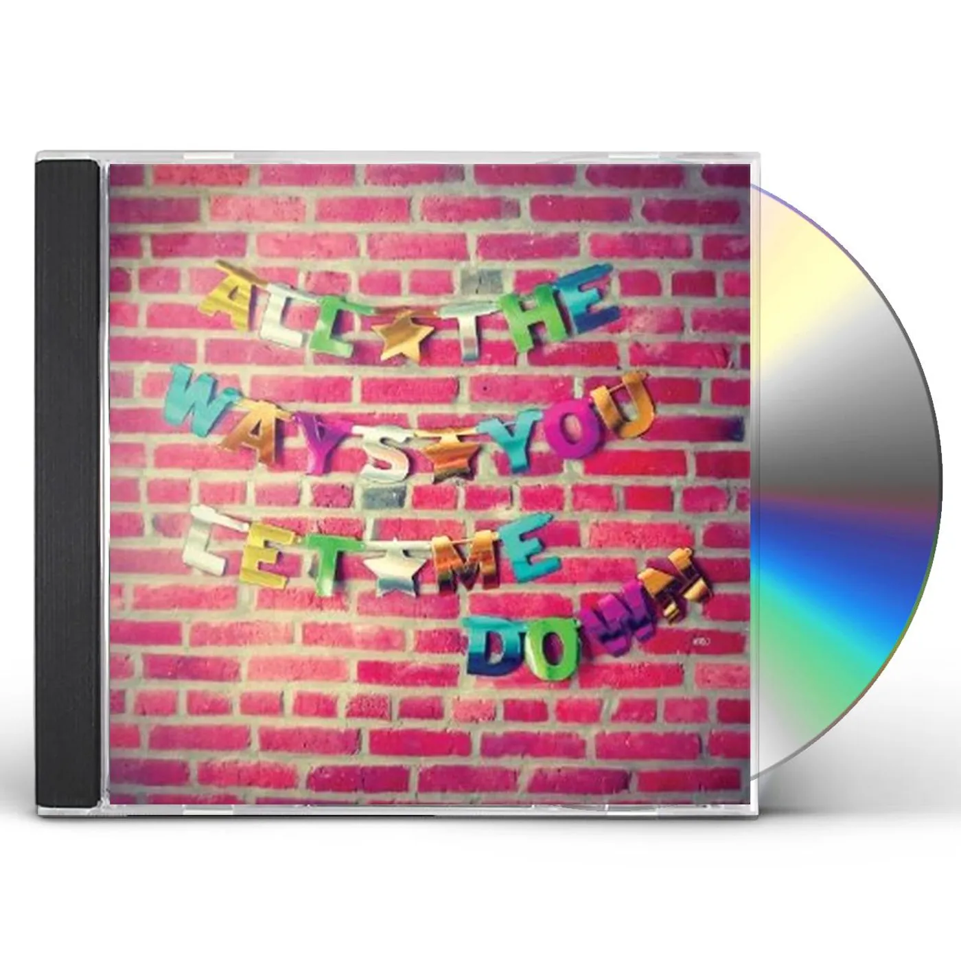 Candy Hearts ALL THE WAYS YOU LET ME DOWN CD