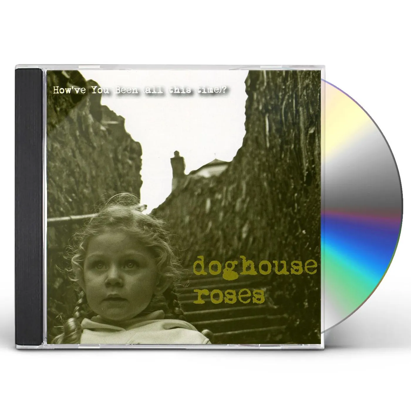 Doghouse Roses HOW'VE YOU BEEN (ALL THIS TIME)? CD