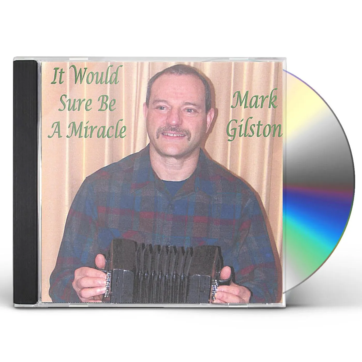Mark Gilston IT WOULD SURE BE A MIRACLE CD
