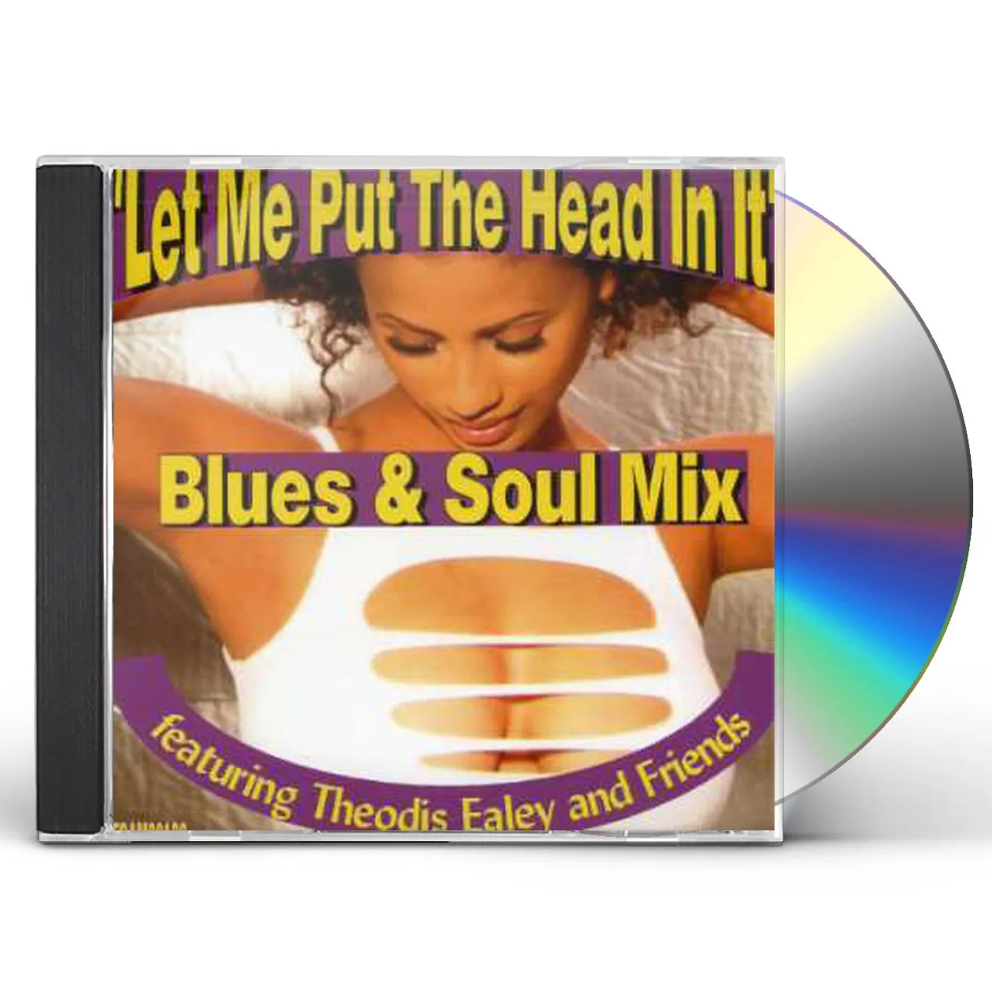 Theodis Ealey LET ME PUT THE HEAD IN IT CD