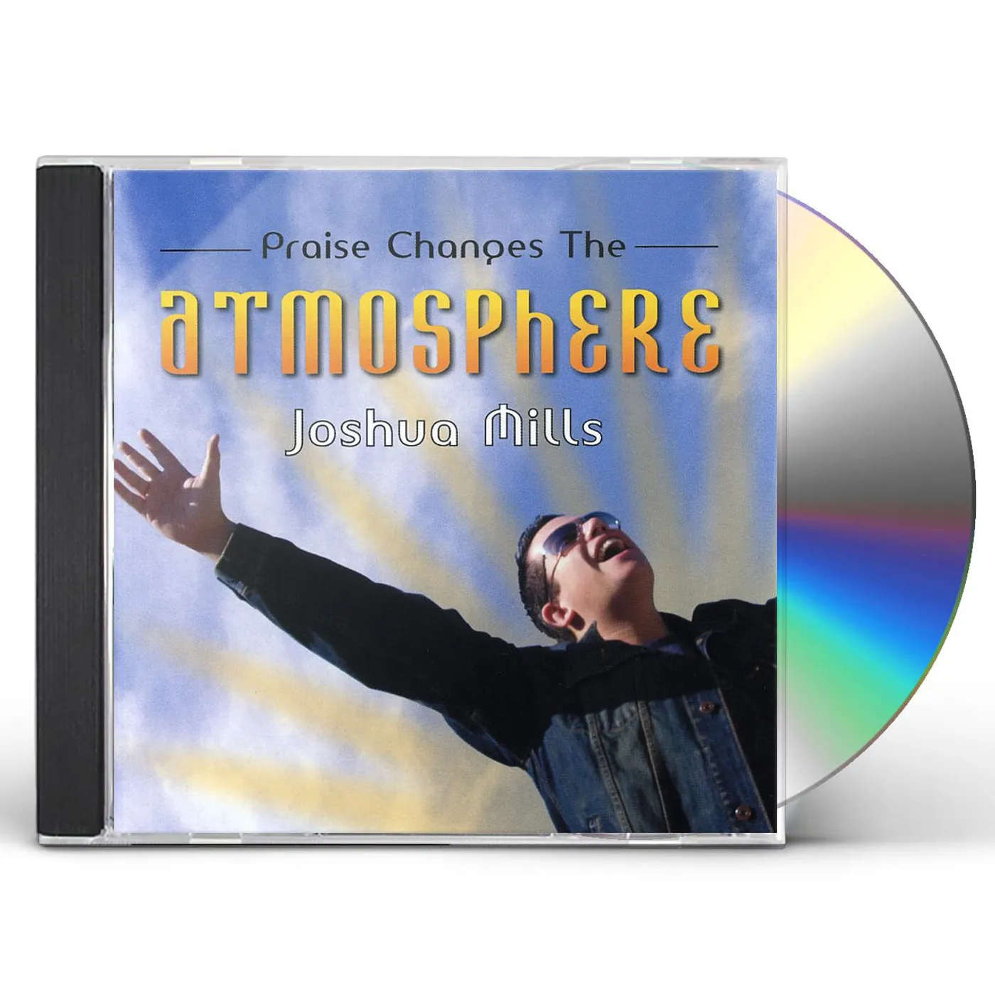 Joshua Mills PRAISE CHANGES THE ATMOSPHERE CD