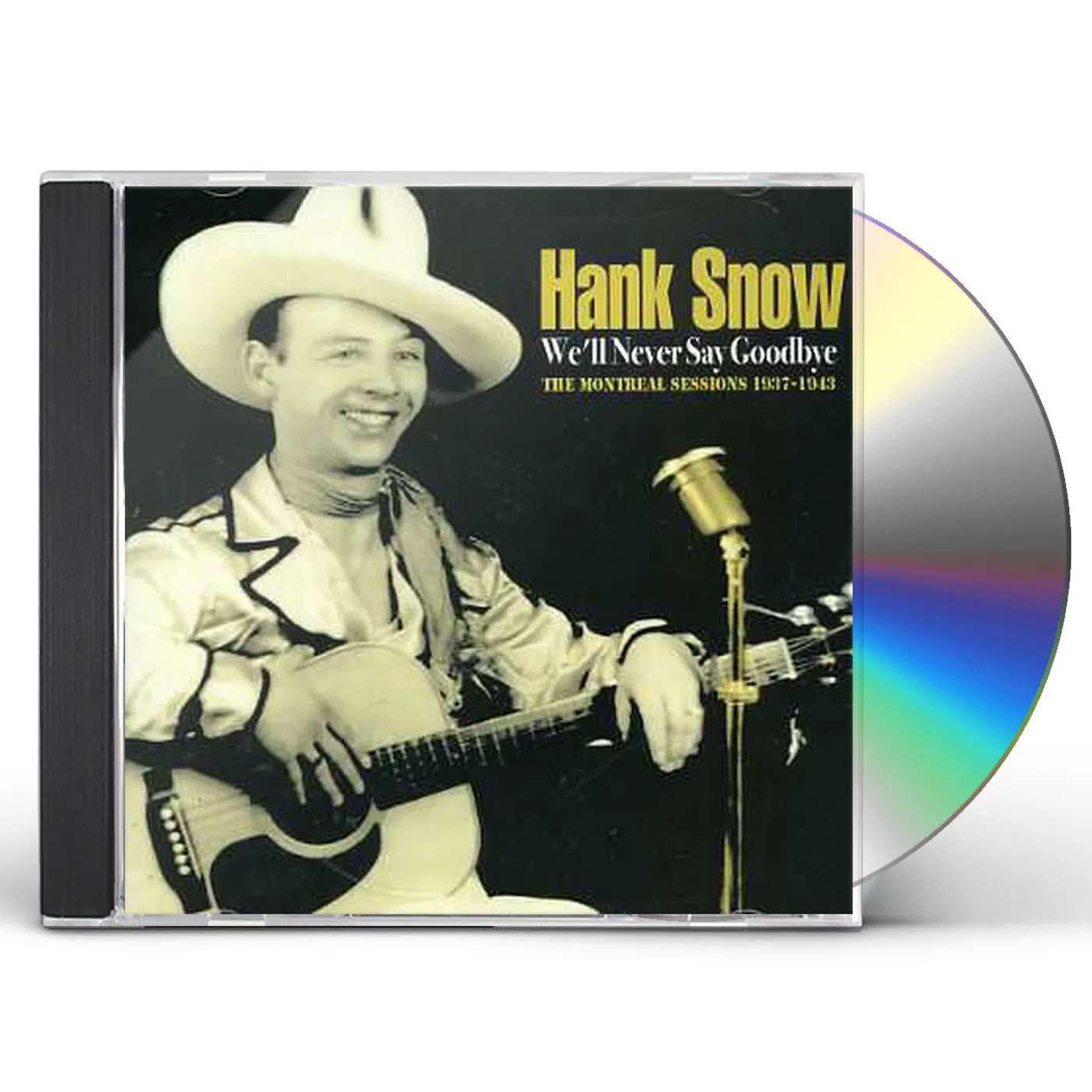 Hank Snow WE'LL NEVER SAY GOODBYE CD