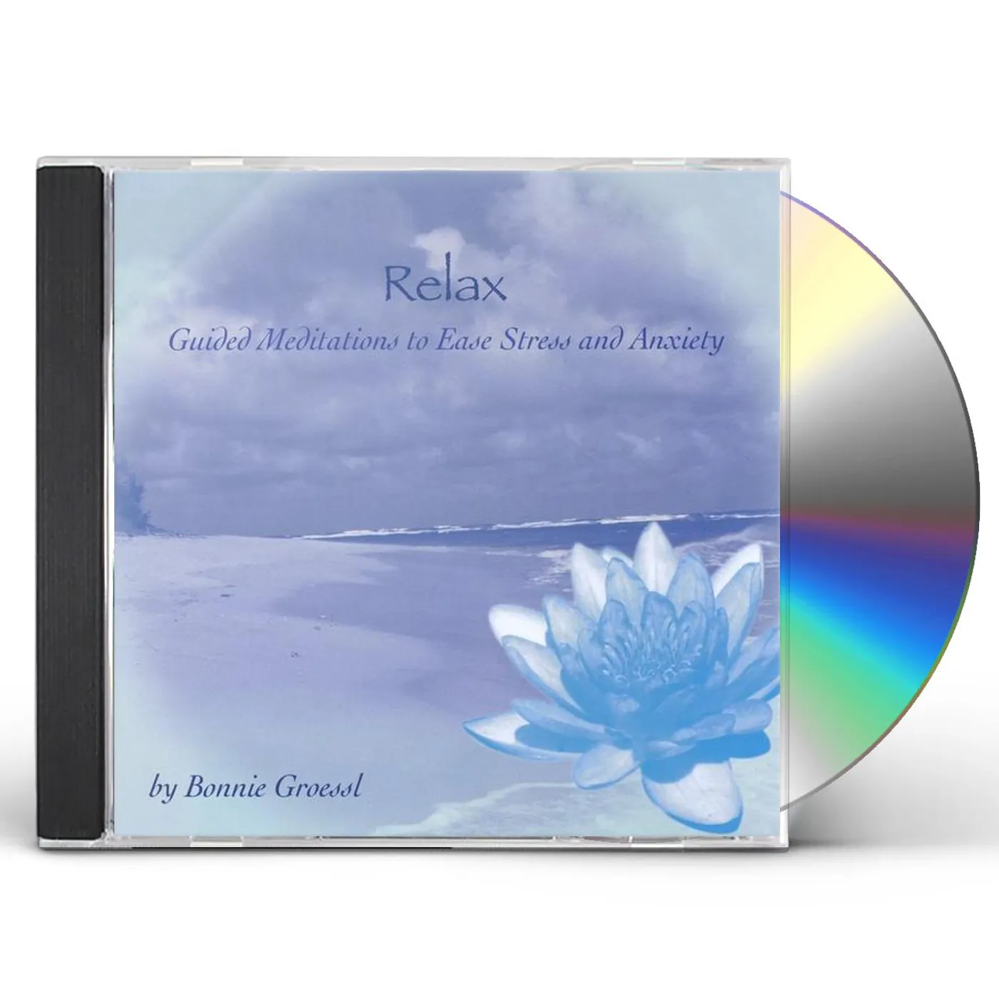Bonnie Groessl RELAX: GUIDED MEDITATIONS TO EASE STRESS & ANXIETY CD