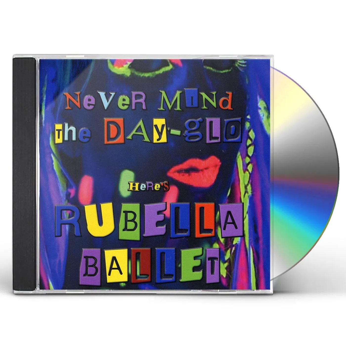 Rubella Ballet NEVER MIND THE DAYGLO CD
