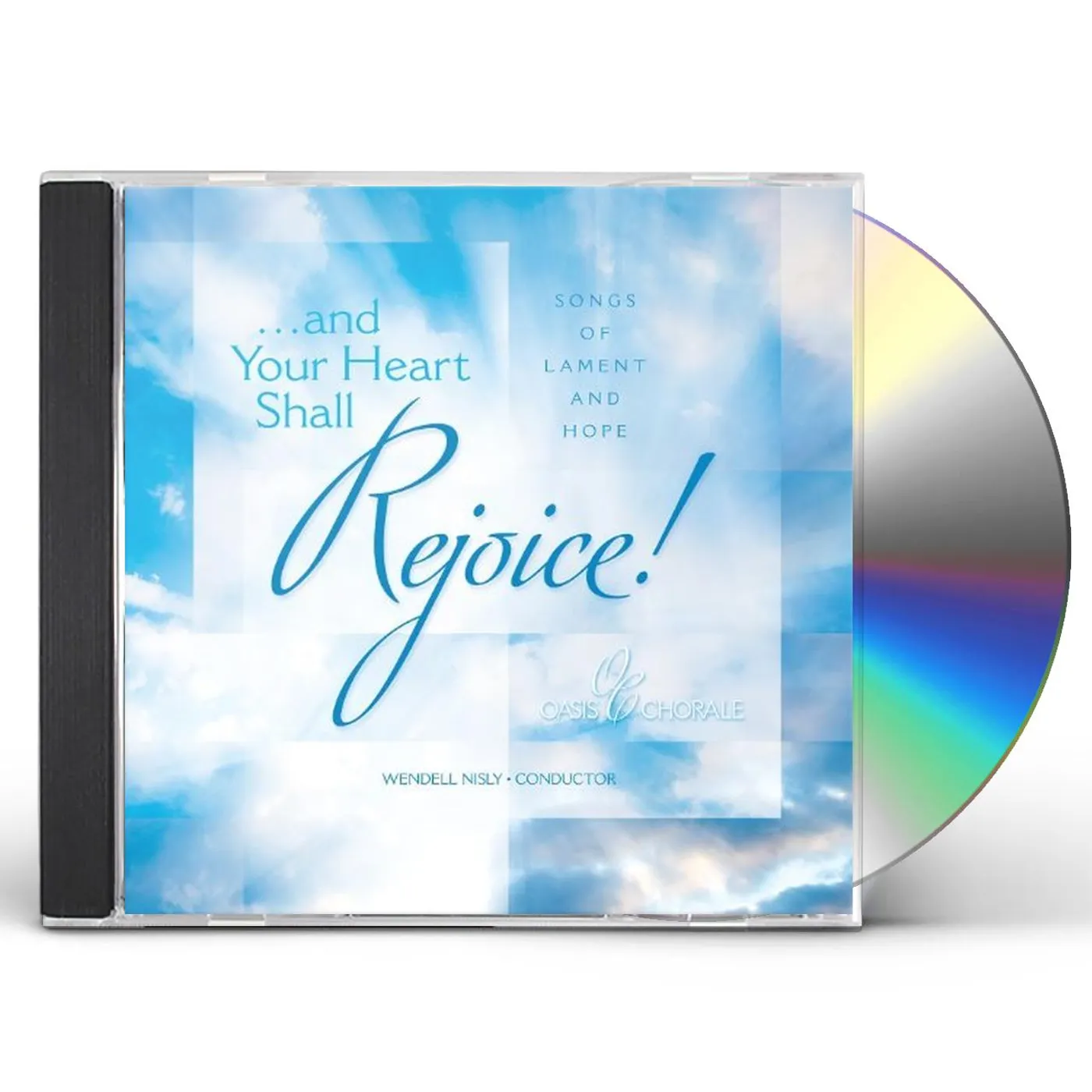 Oasis Chorale AND YOUR HEART SHALL REJOICE CD