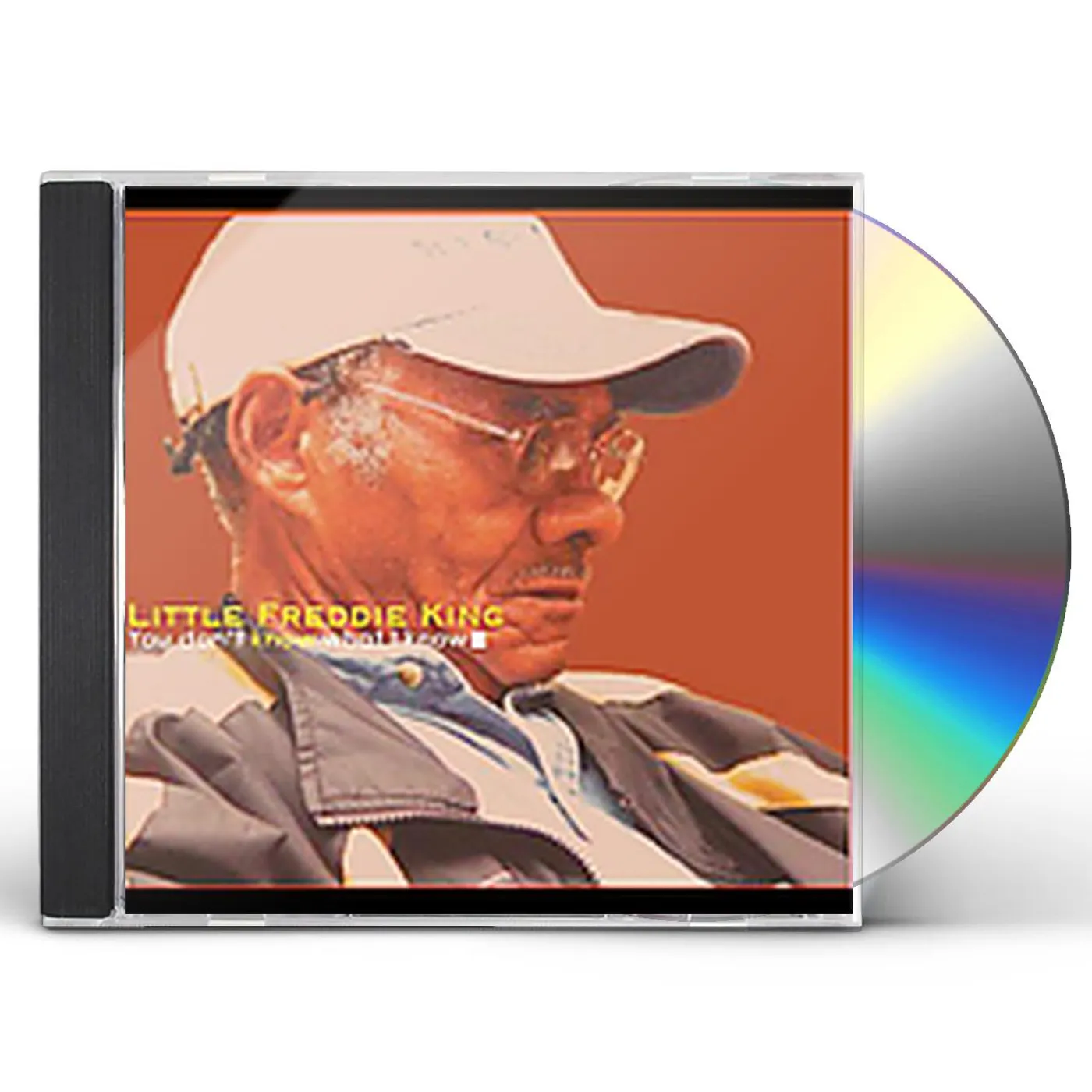 Little Freddie King YOU DONT KNOW WHAT I KNOW CD