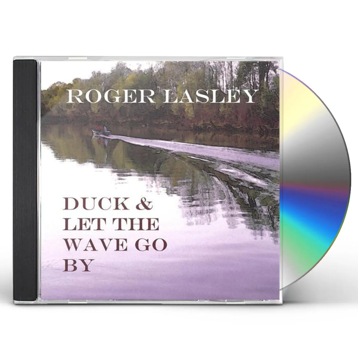 Roger Lasley DUCK & LET THE WAVE GO BY CD