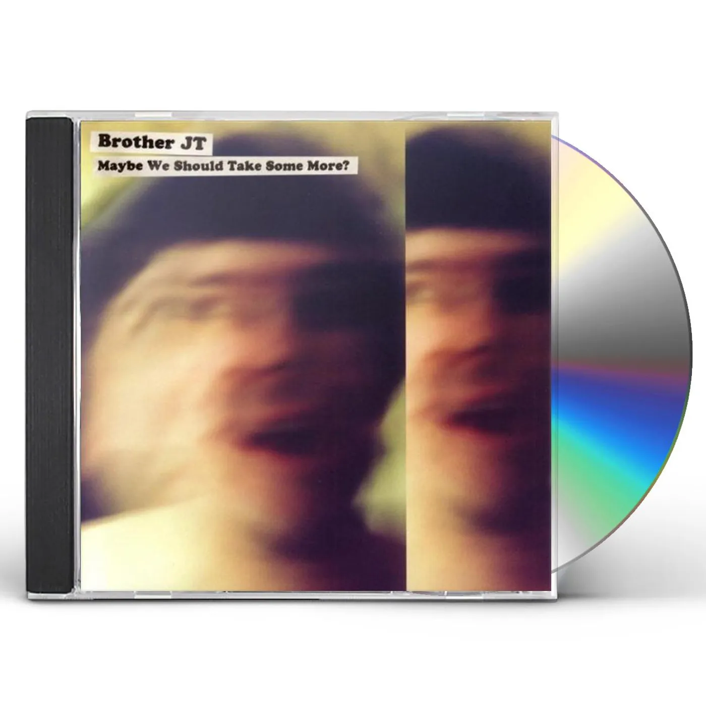 Brother JT MAYBE WE SHOULD TAKE SOME MORE CD