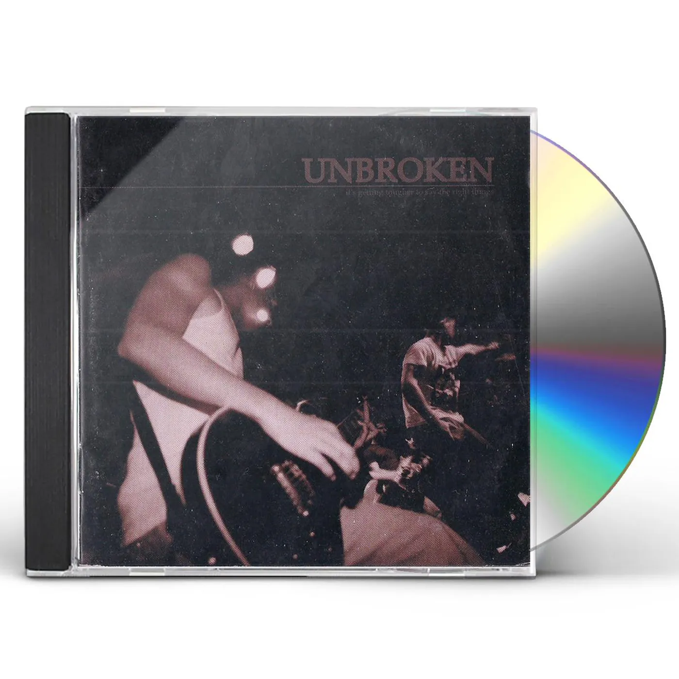 Unbroken IT'S GETTING TOUGHER TO SAY THE RIGHT THINGS CD