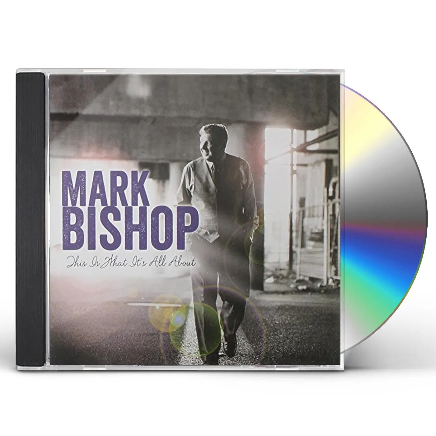 Mark Bishop THIS IS WHAT IT'S ALL ABOUT CD