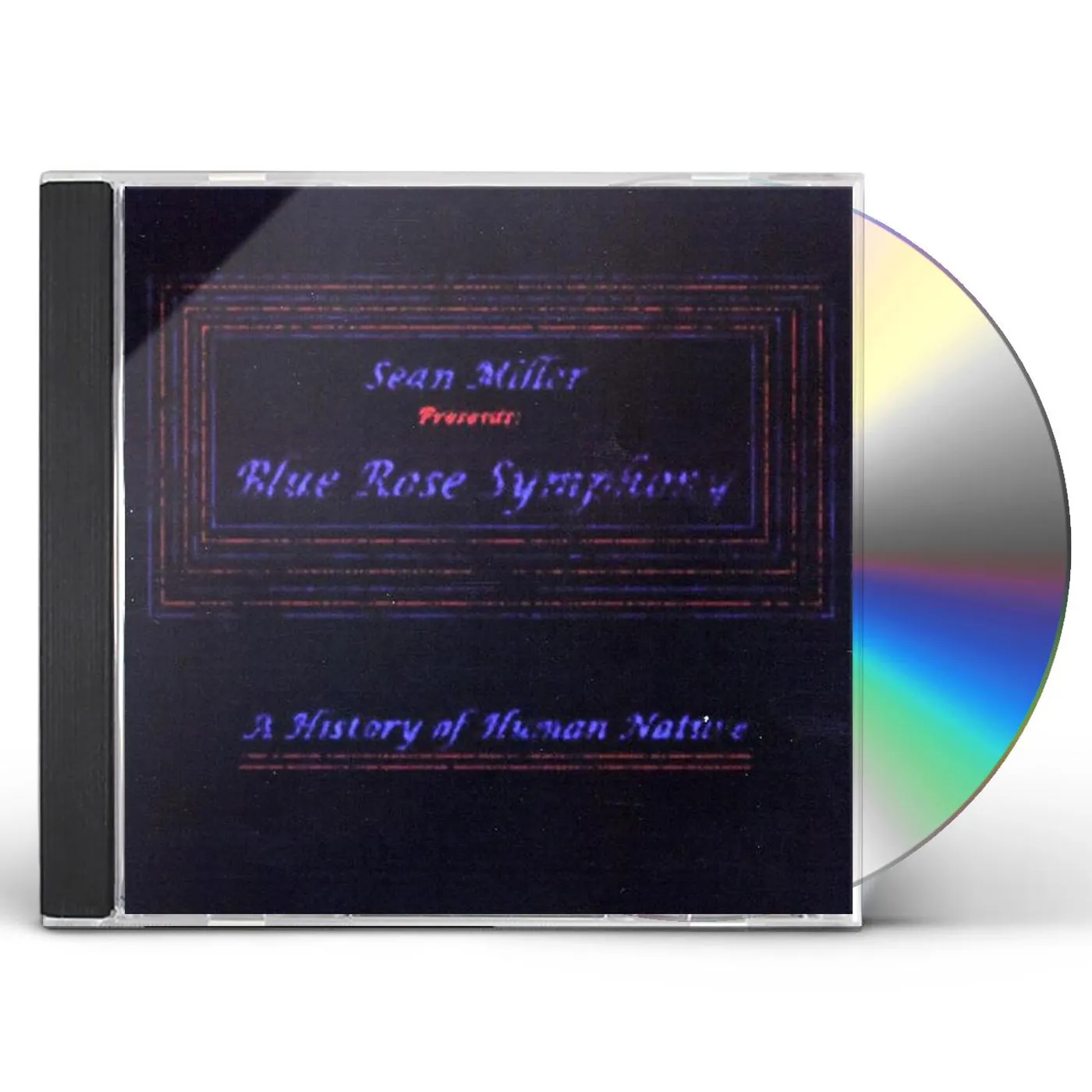Sean Miller BLUE ROSE SYMPHONY- A HISTORY OF HUMAN NATURE CD
