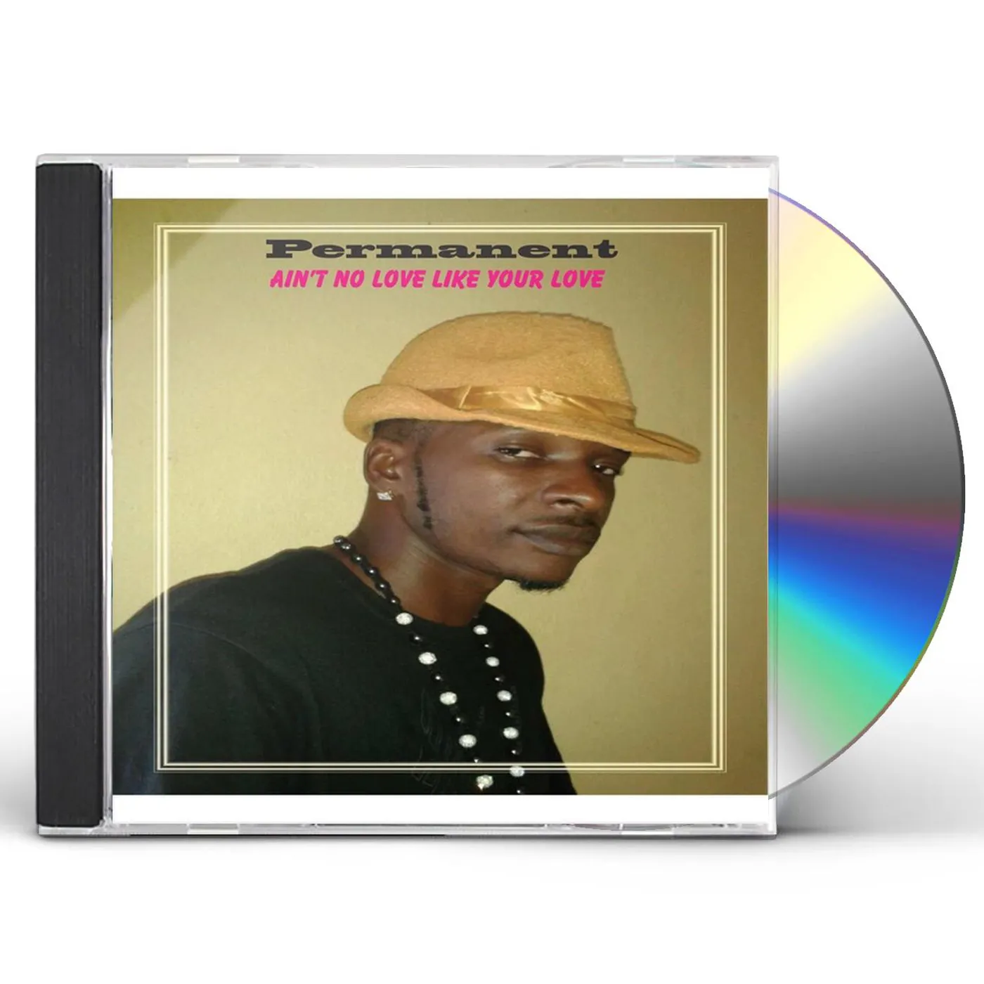 Permanent AINT NO LOVE LIKE YOUR LOVE CD