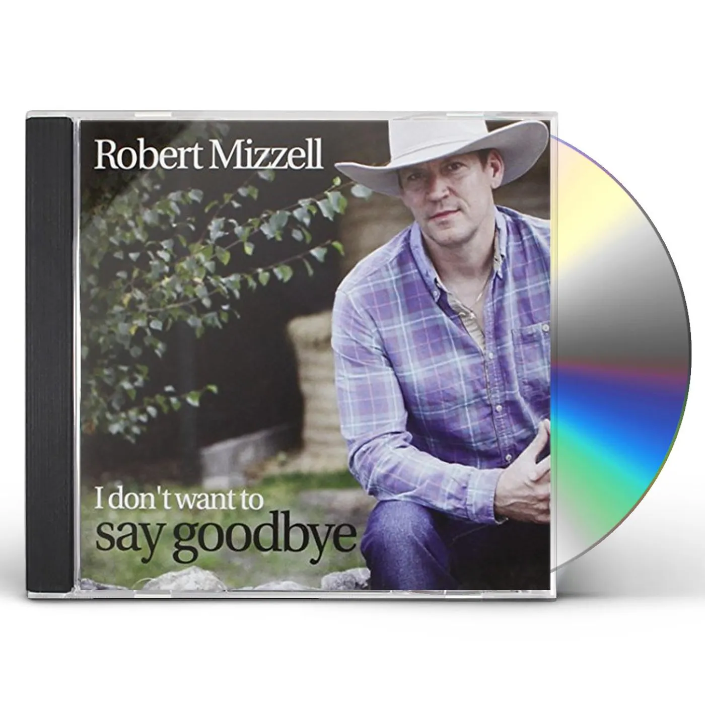 Robert Mizzell I DON'T WANT TO SAY GOODBYE CD