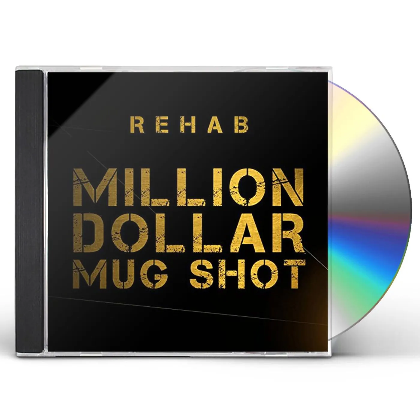 Rehab MILLION DOLLAR MUG SHOT CD