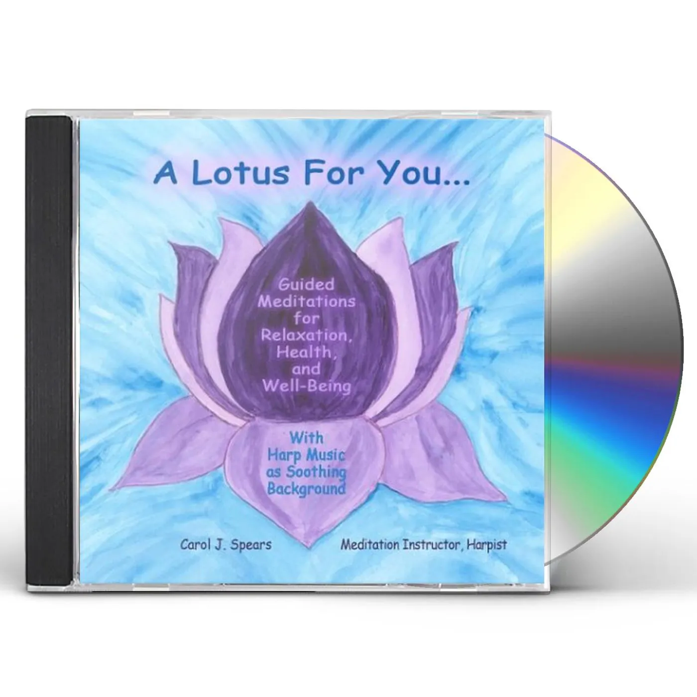 Carol J. Spears LOTUS FOR YOU: GUIDED MEDITATIONS FOR RELAXATION H CD