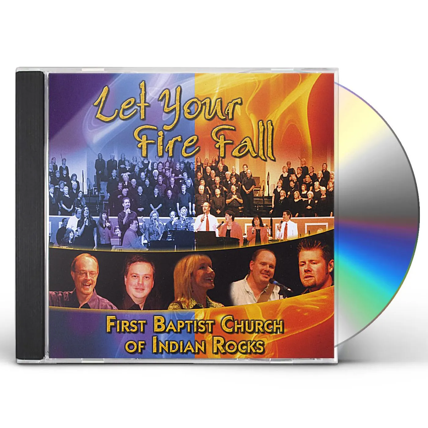 First Baptist Church of Indian Rocks LET YOUR FIRE FALL CD