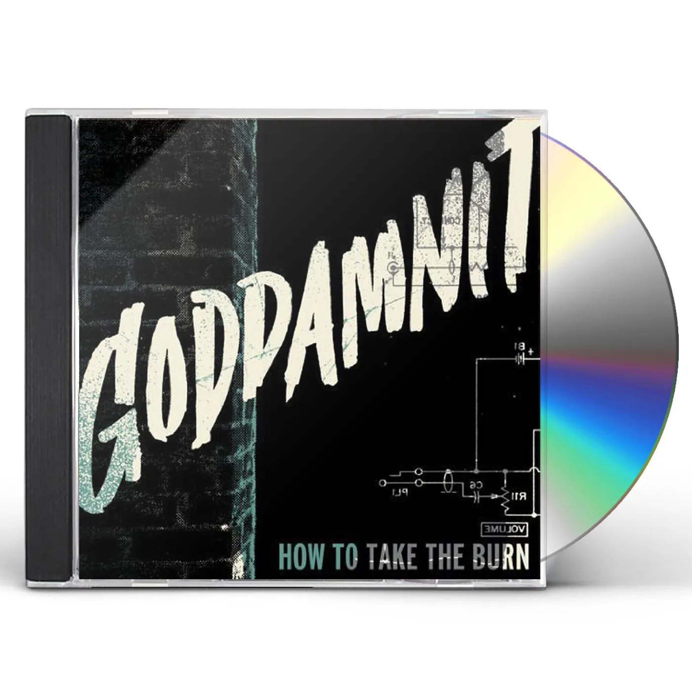 GODDAMNIT HOW TO TAKE THE BURN CD