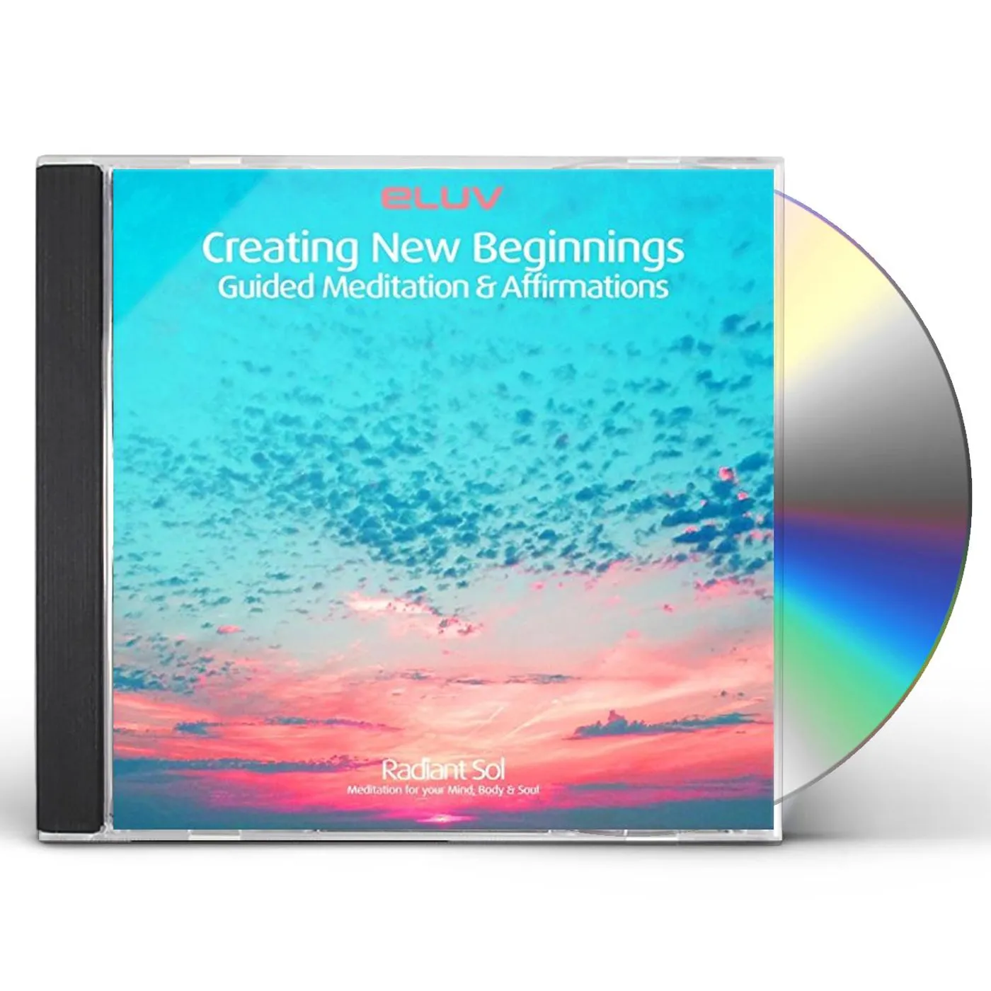 Eluv CREATING NEW BEGINNINGS: GUIDED MEDITATION & CD