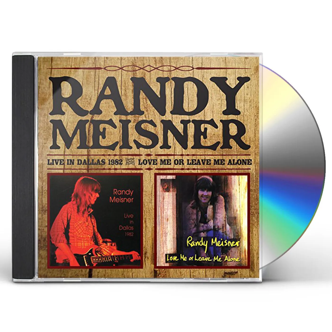 Randy Meisner LIVE IN DALLAS/LOVE ME OR LEAVE ME ALONE CD