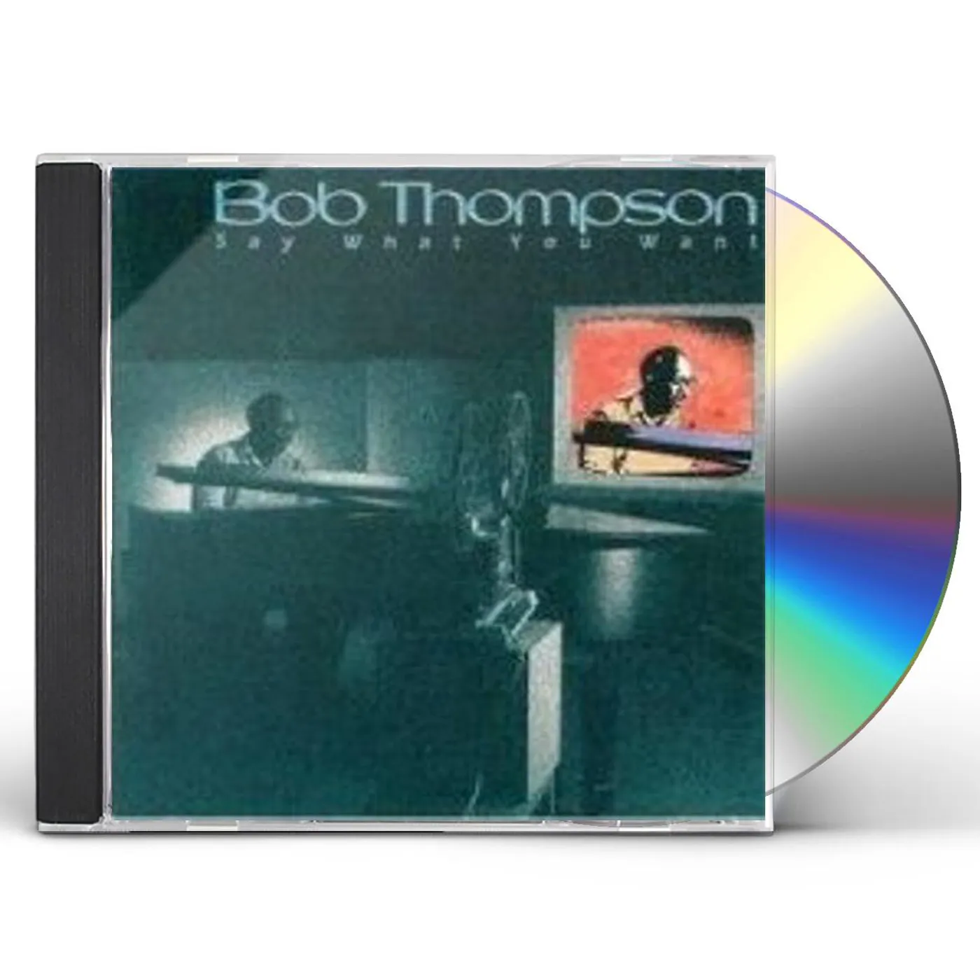 Bob Thompson Say What You Want Vinyl Record