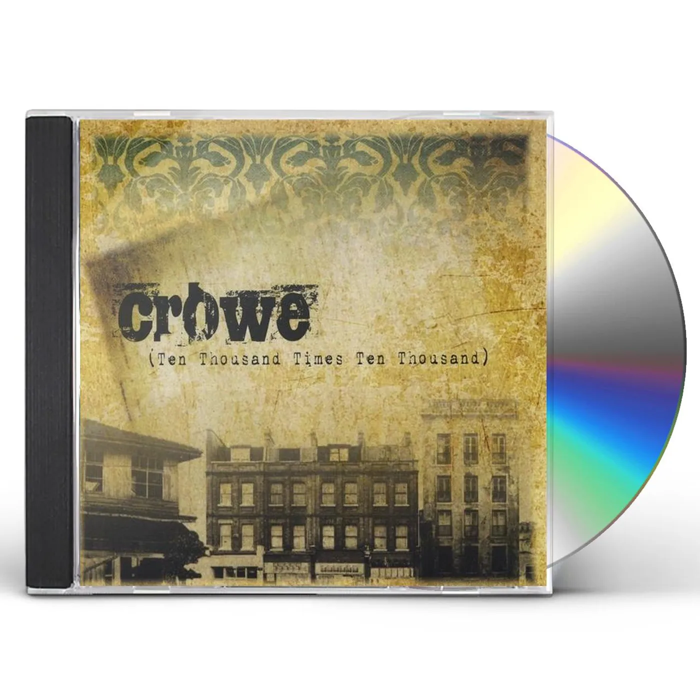 Crowe TEN THOUSAND TIMES TEN THOUSAND CD
