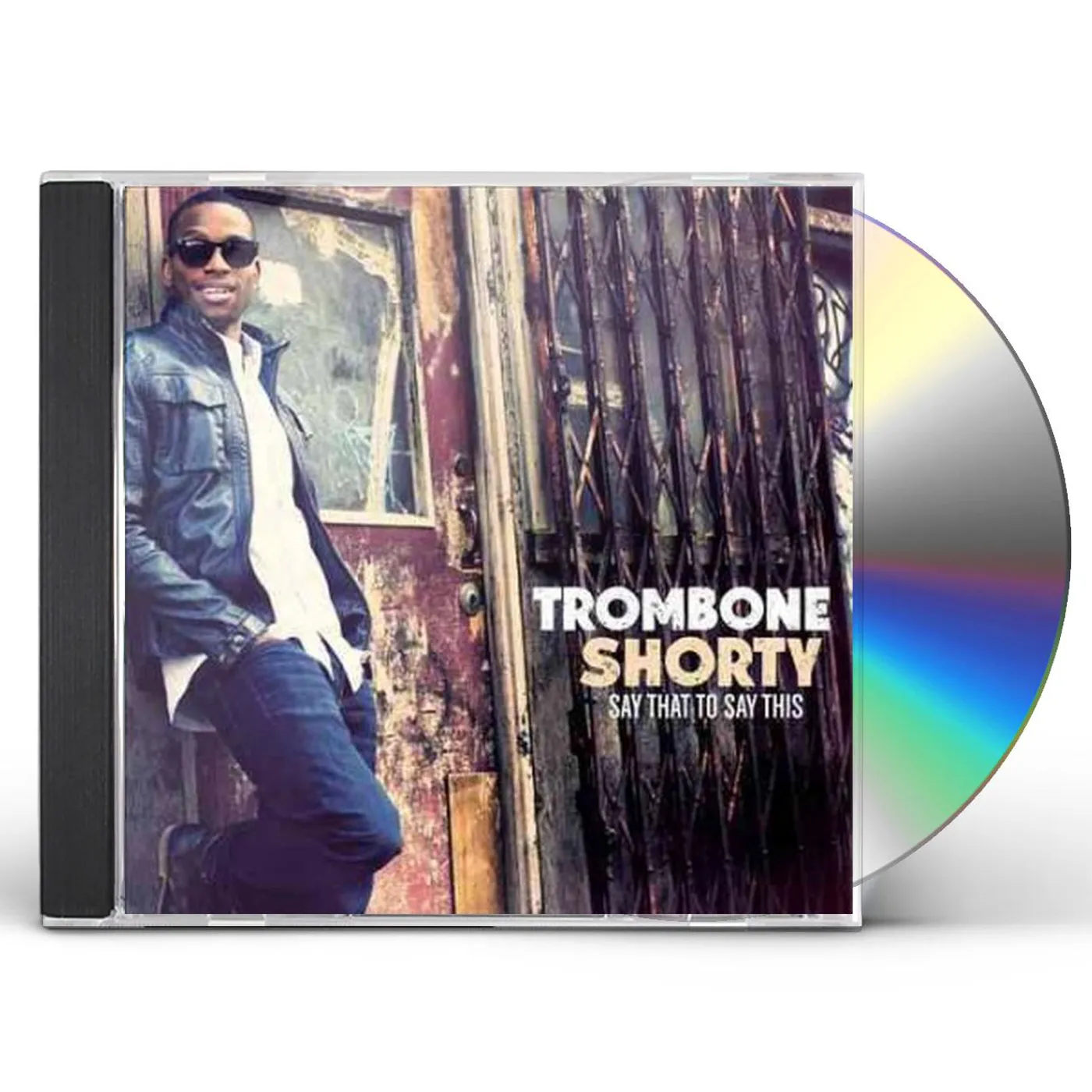 Trombone Shorty SAY THAT TO SAY THIS CD
