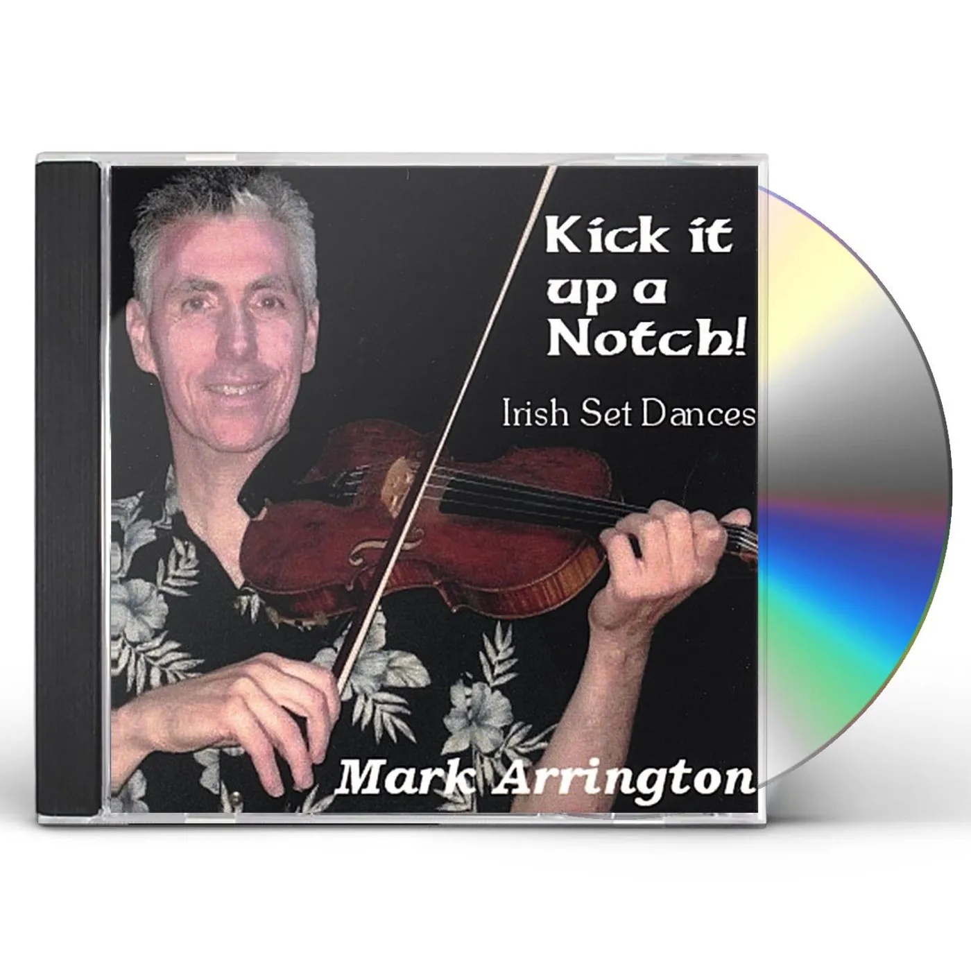 Mark Arrington KICK IT UP A NOTCH: IRISH SET DANCES CD