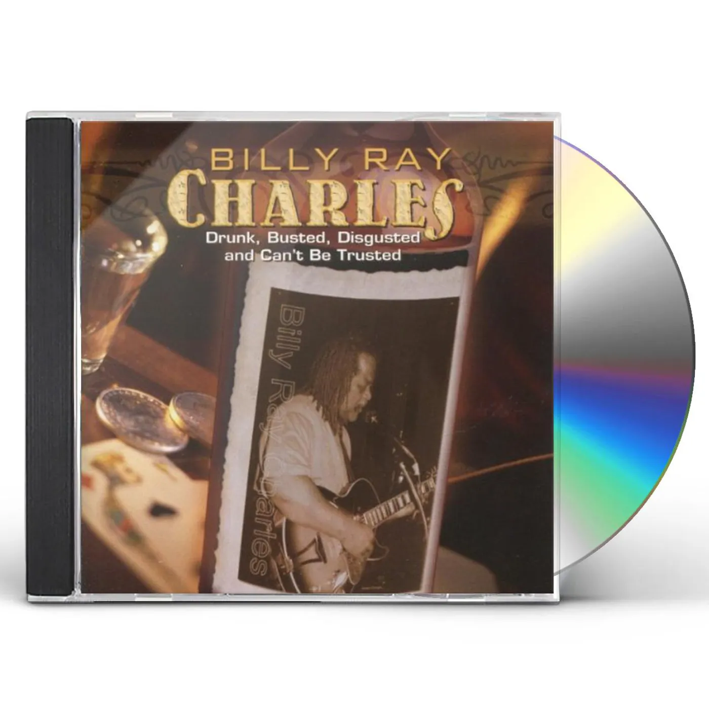 Billy Ray Charles DRUNK BUSTED DISGUSTED & CAN'T BE TRUSTED CD