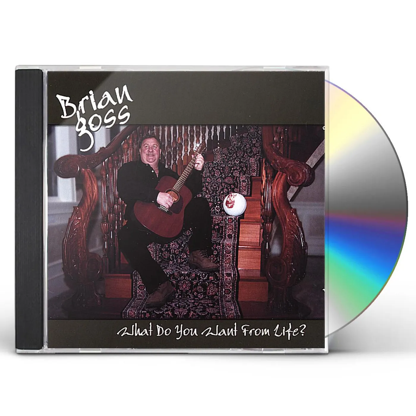 Brian Goss WHAT DO YOU WANT FROM LIFE CD