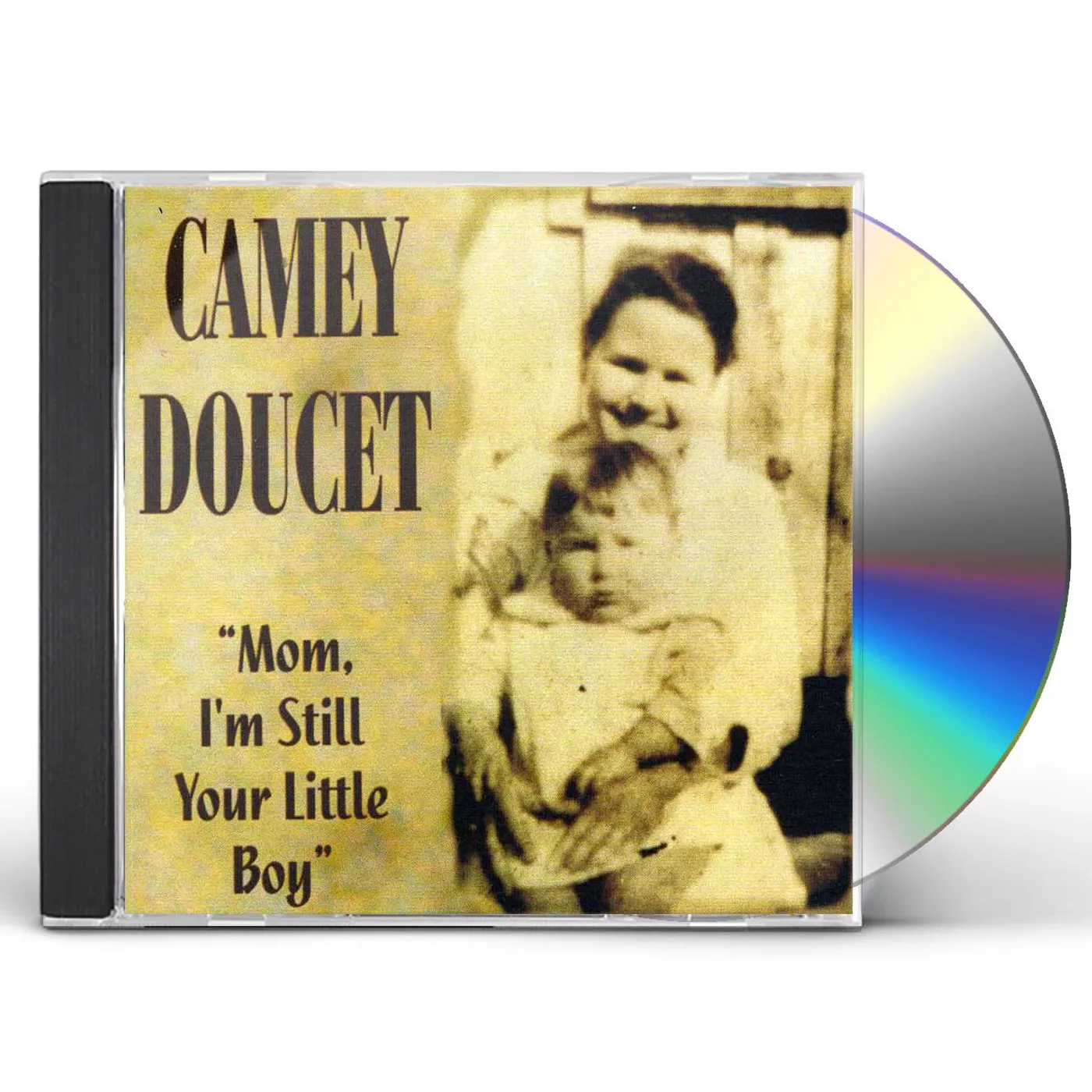 Camey Doucet MOM I'M STILL YOUR LITTLE BOY CD