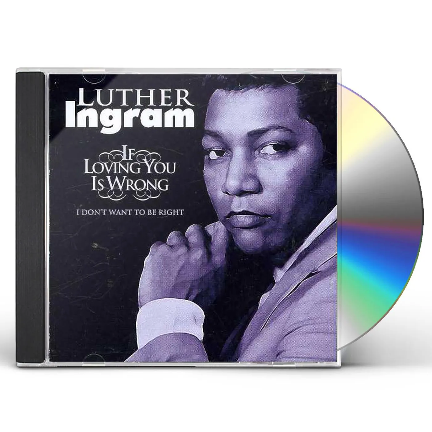 Luther Ingram IF LOVING YOU IS WRONG I DON'T WANT TO BE RIGHT CD