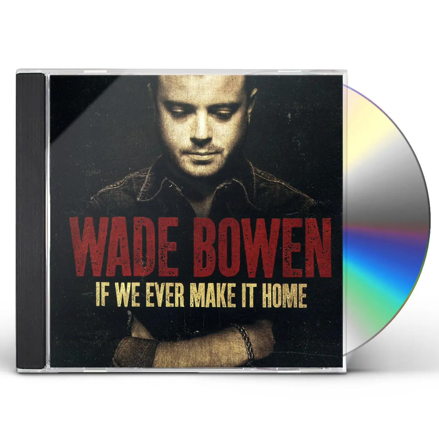 Wade Bowen IF WE EVER MAKE IT HOME CD
